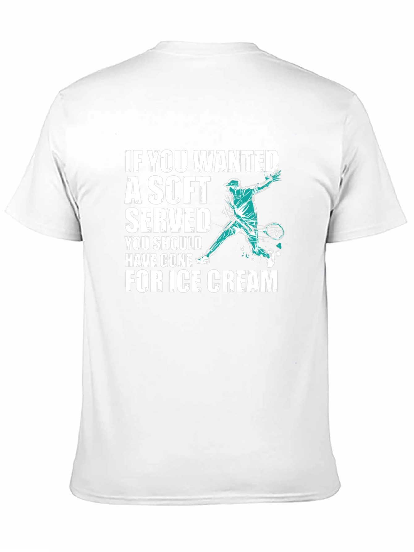 Funny Tennis T-Shirt: If You Wanted a Soft Serve