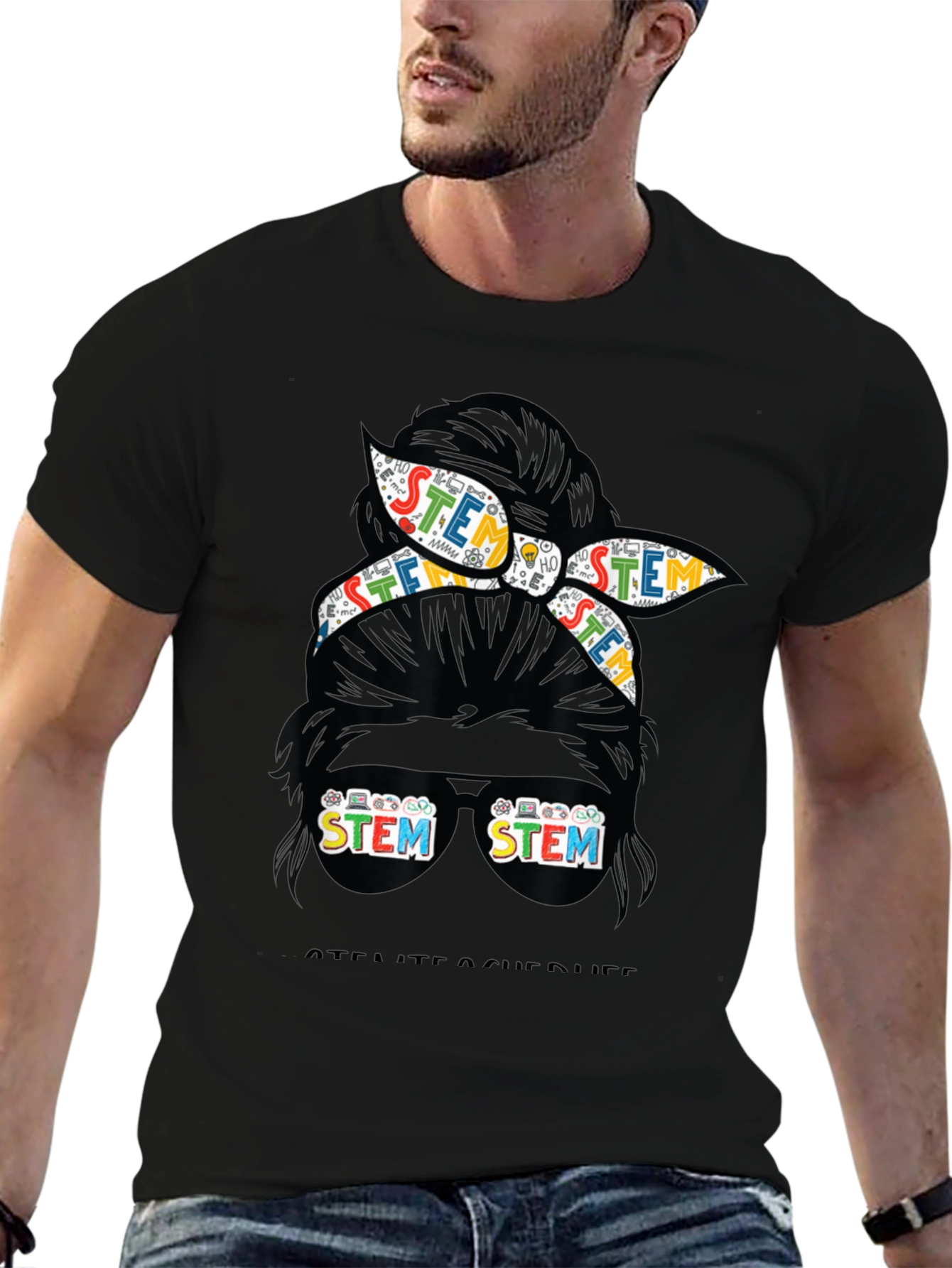 STEM Teacher Life T-Shirt - Messy Bun Design