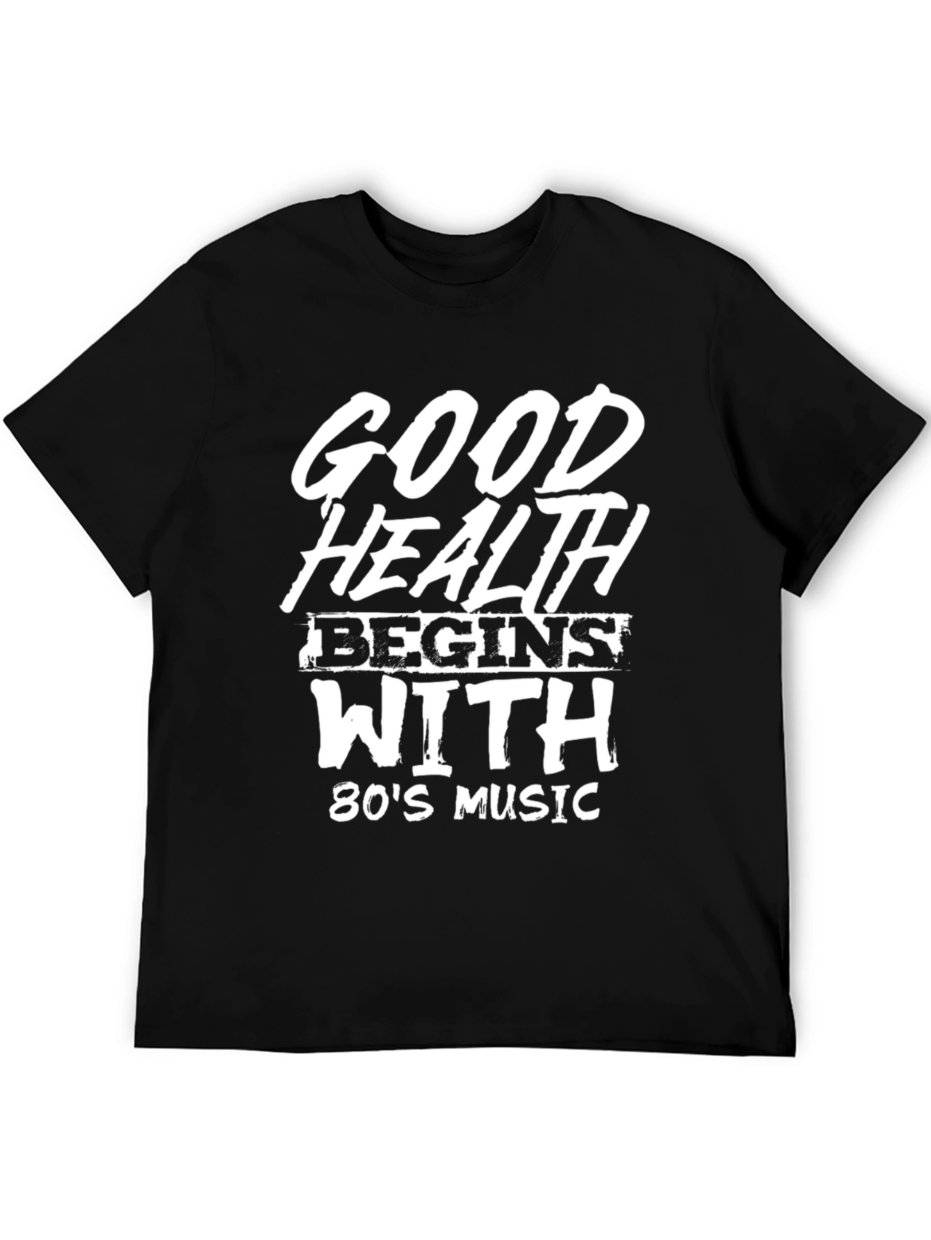 Good Health Begins With 80s Music T-Shirt