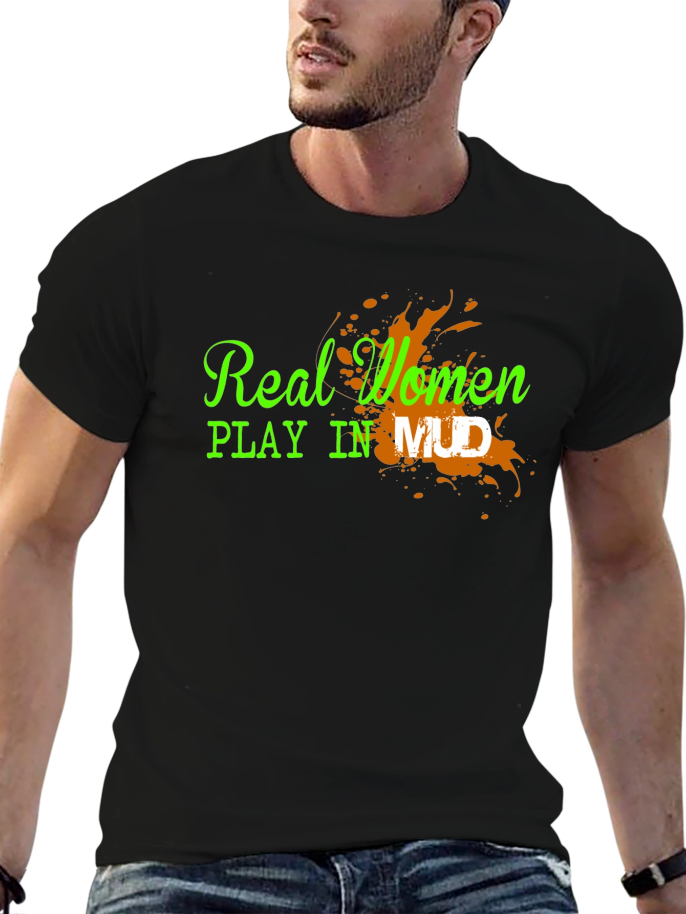 Real Women Play in Mud Graphic Tee