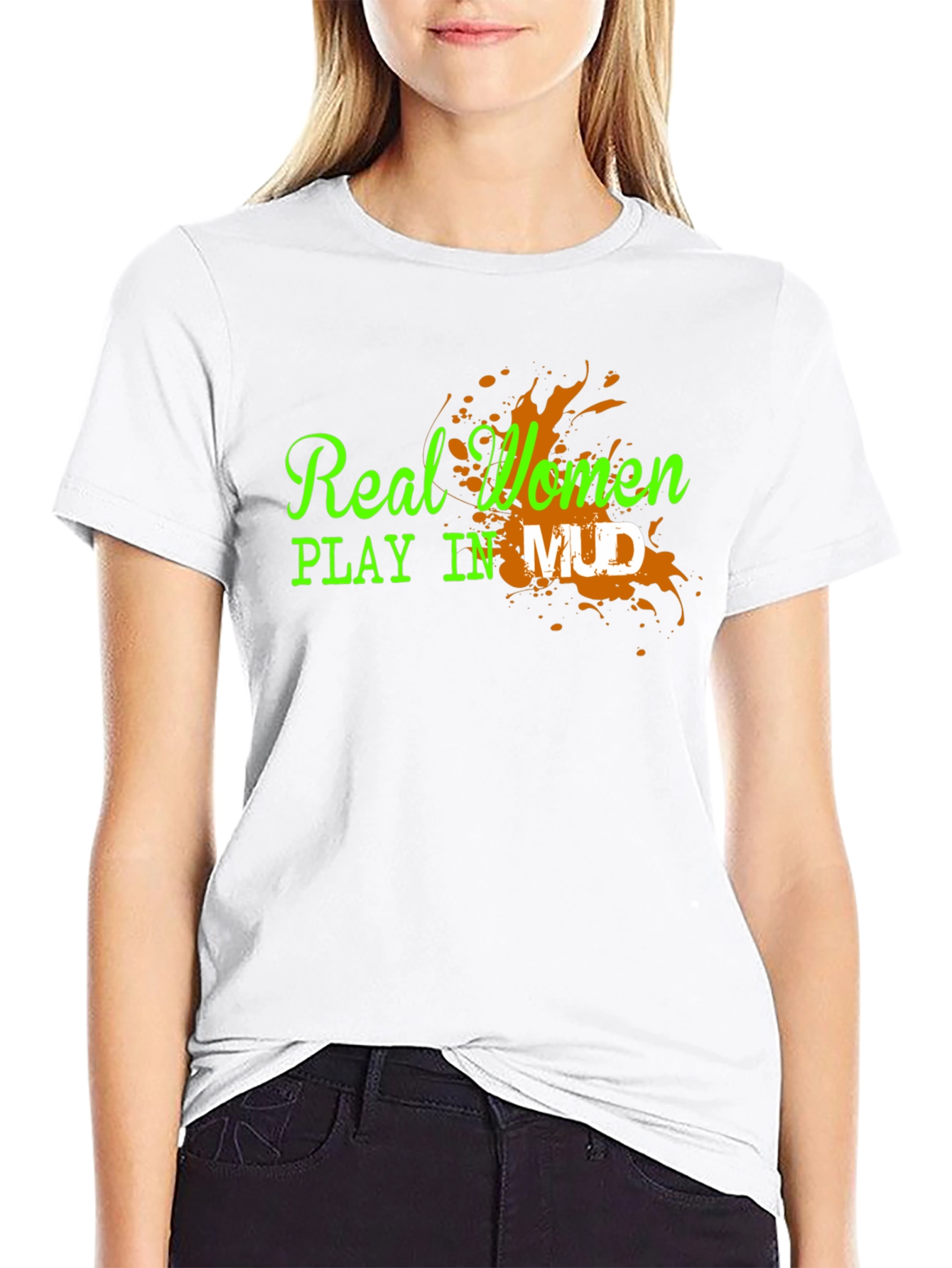 Real Women Play in Mud Graphic Tee