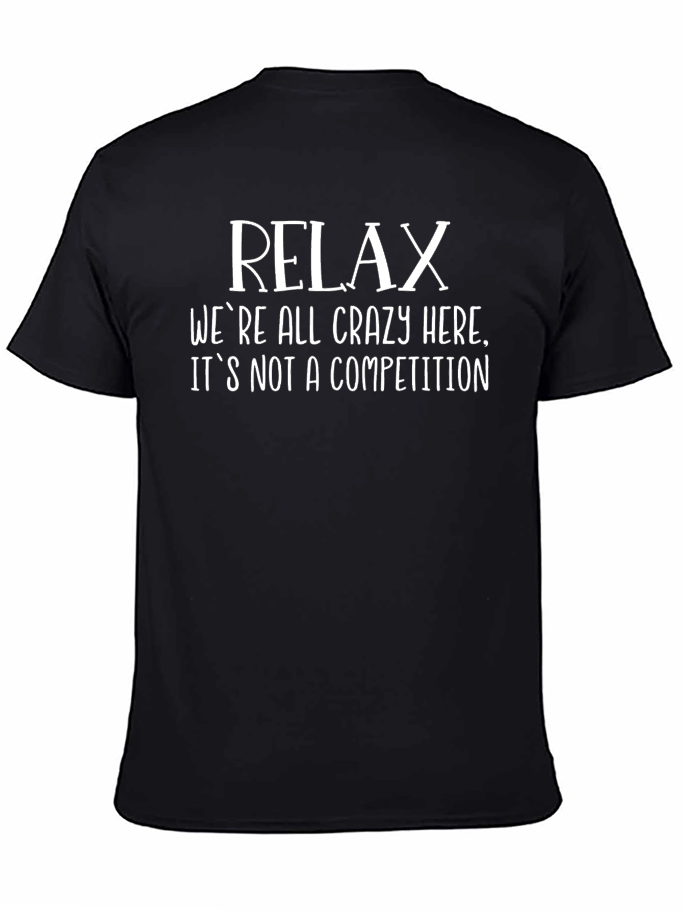 Relax Funny Graphic Tee - Crazy Competition T-Shirt