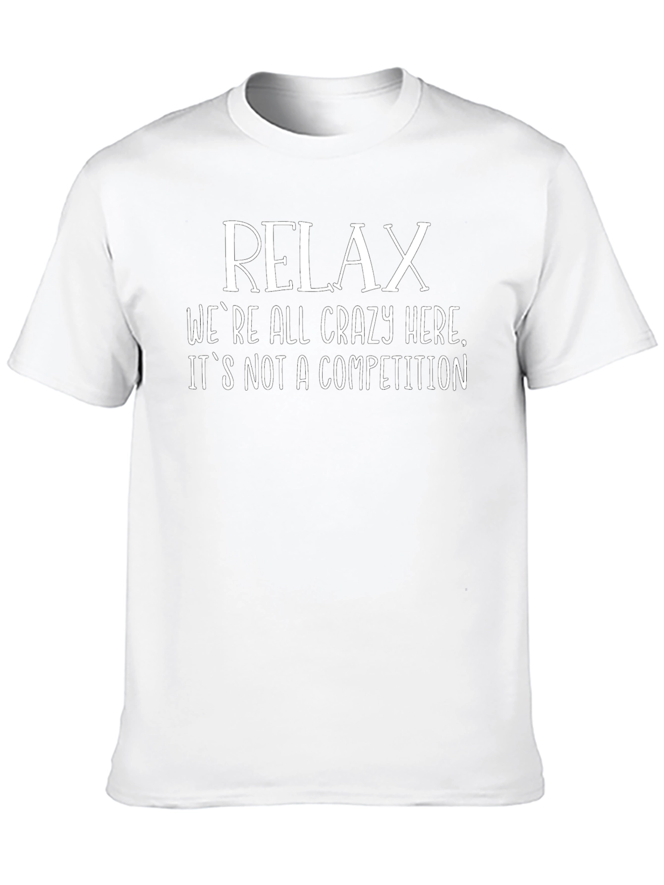 Relax Funny Graphic Tee - Crazy Competition T-Shirt