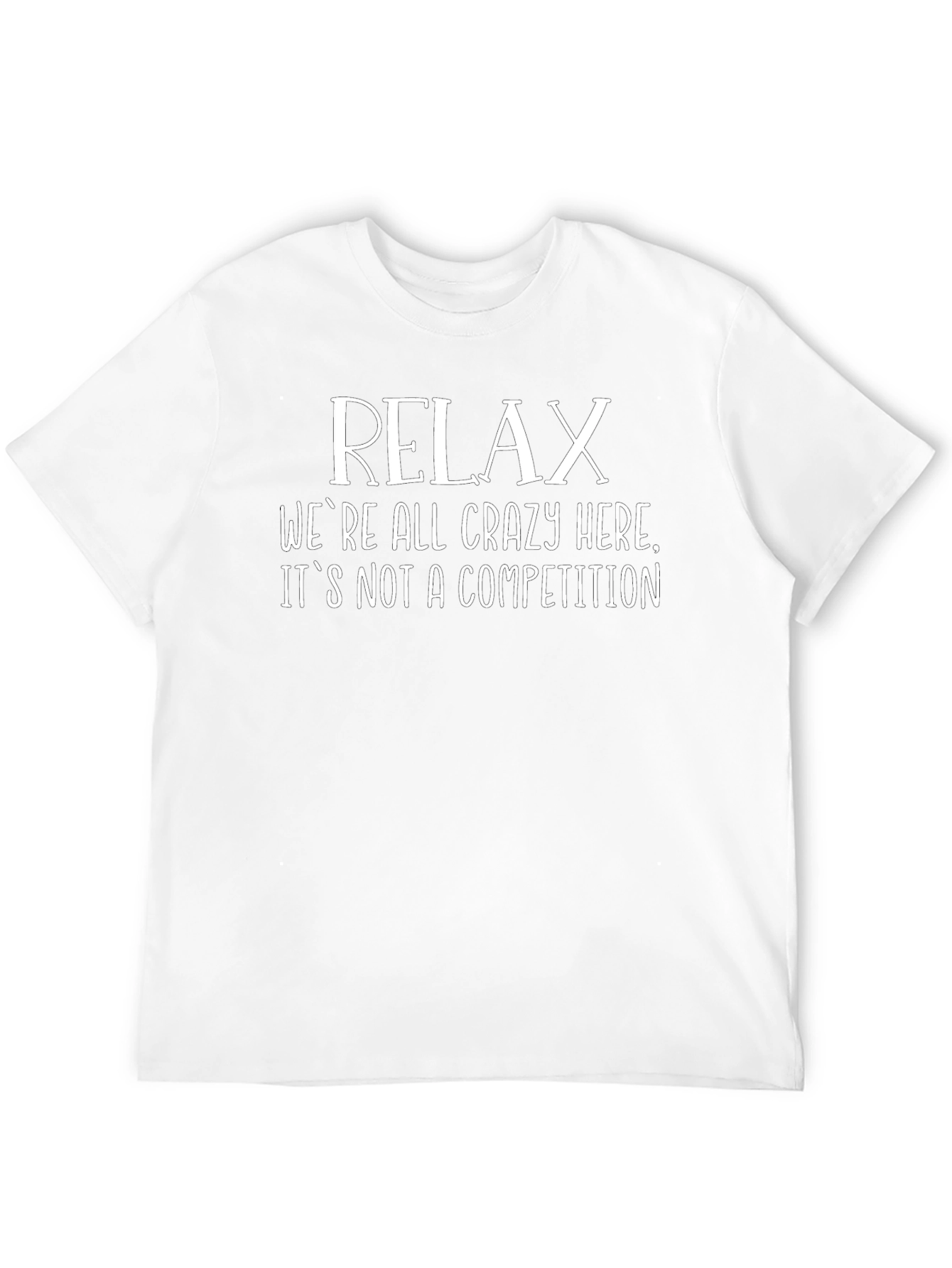 Relax Funny Graphic Tee - Crazy Competition T-Shirt