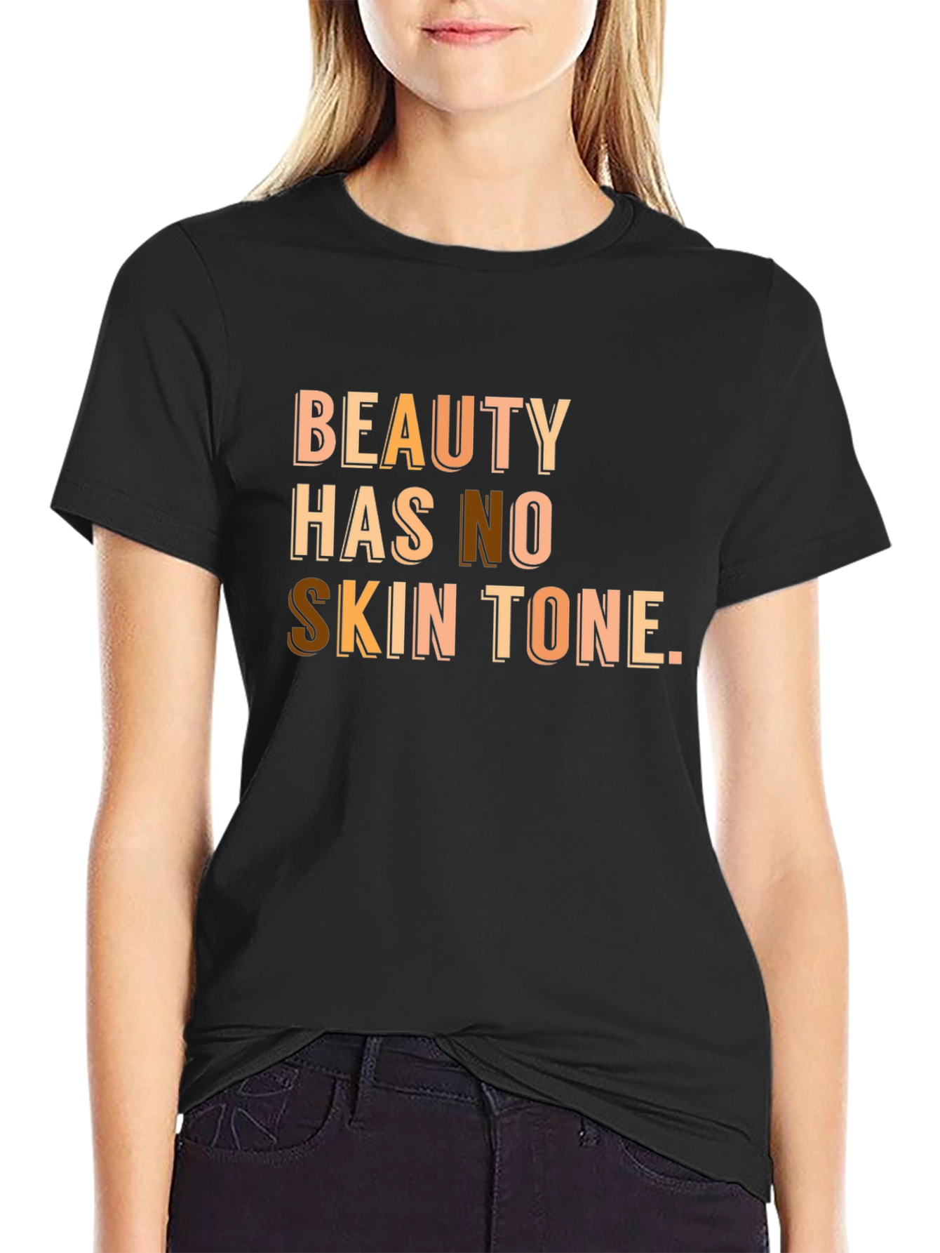 Beauty Has No Skin Tone T-Shirt
