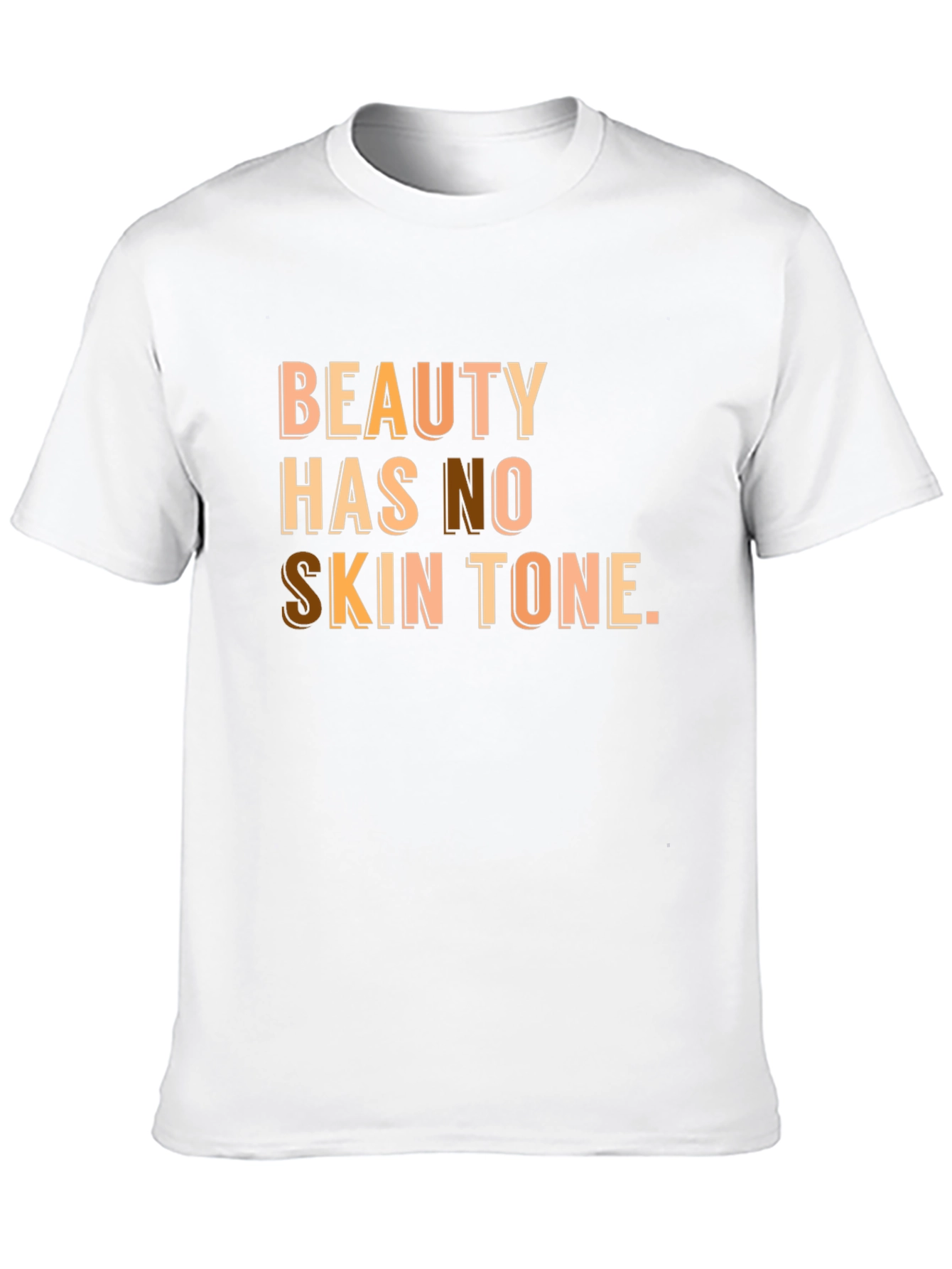 Beauty Has No Skin Tone T-Shirt