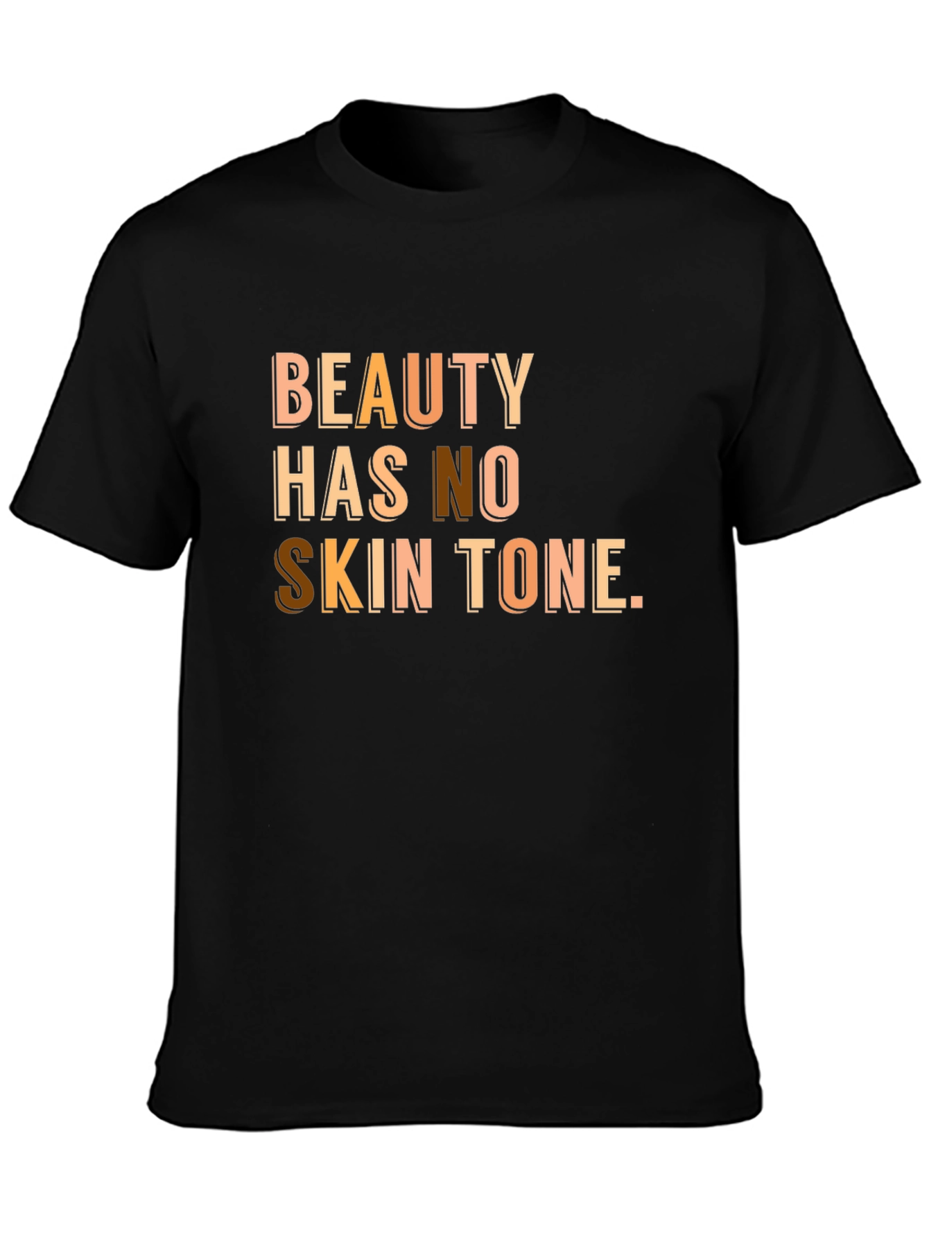 Beauty Has No Skin Tone T-Shirt