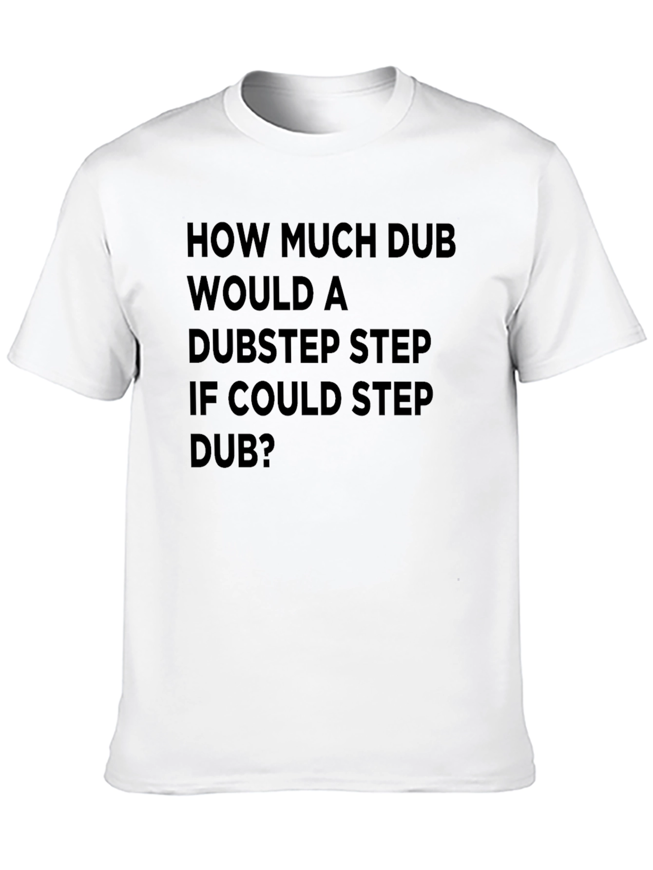 Dubstep Pun T-Shirt: How Much Dub?