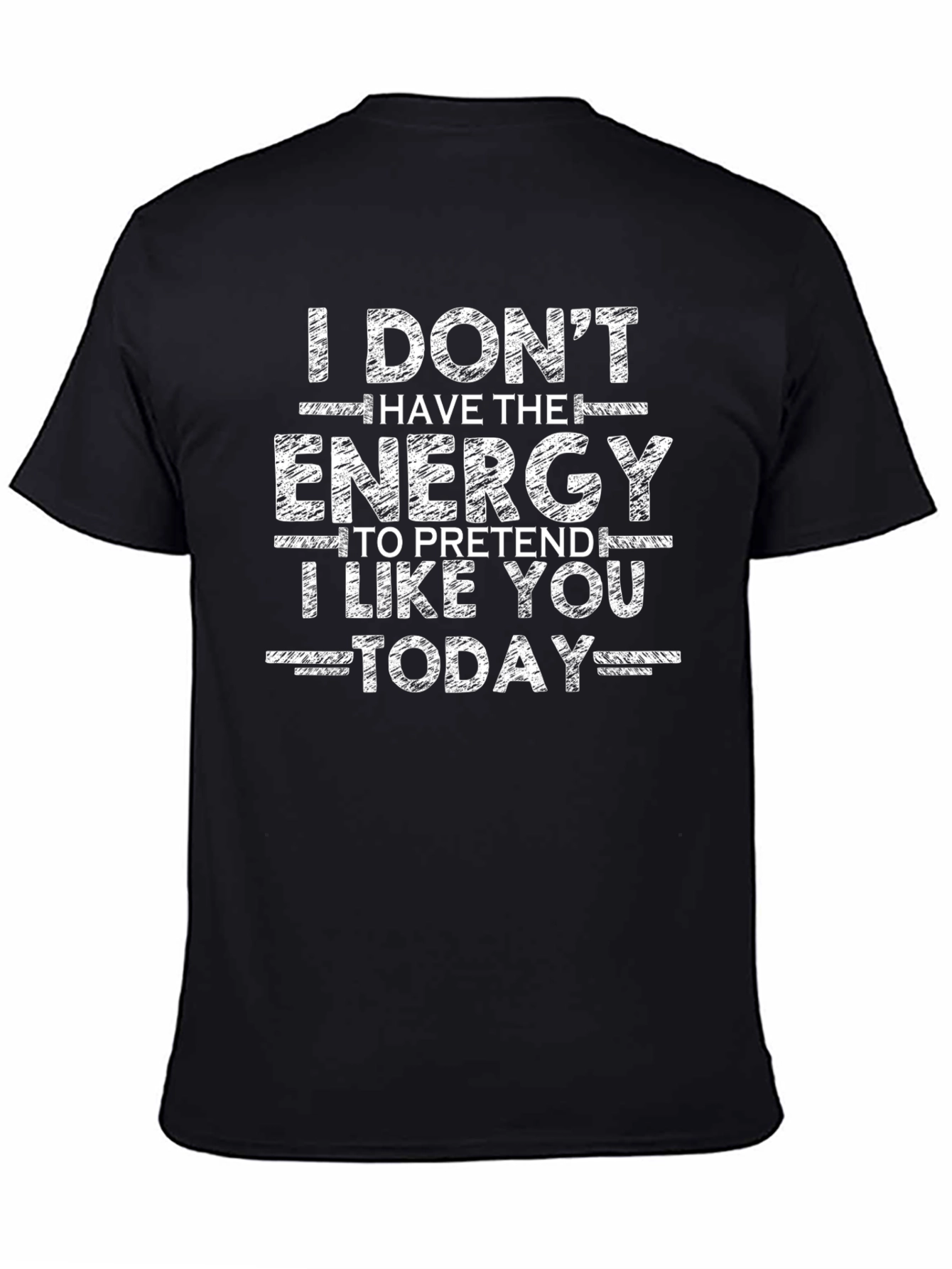 Funny I Dont Have The Energy Graphic Tee