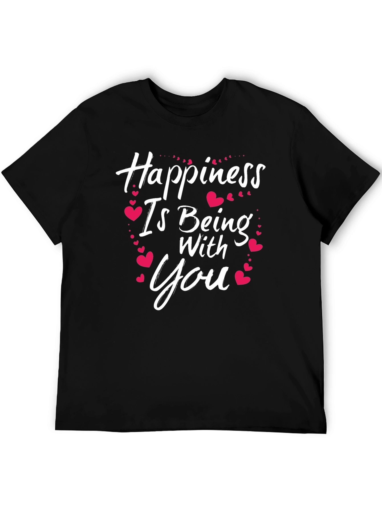 Happiness Is Being With You T-Shirt