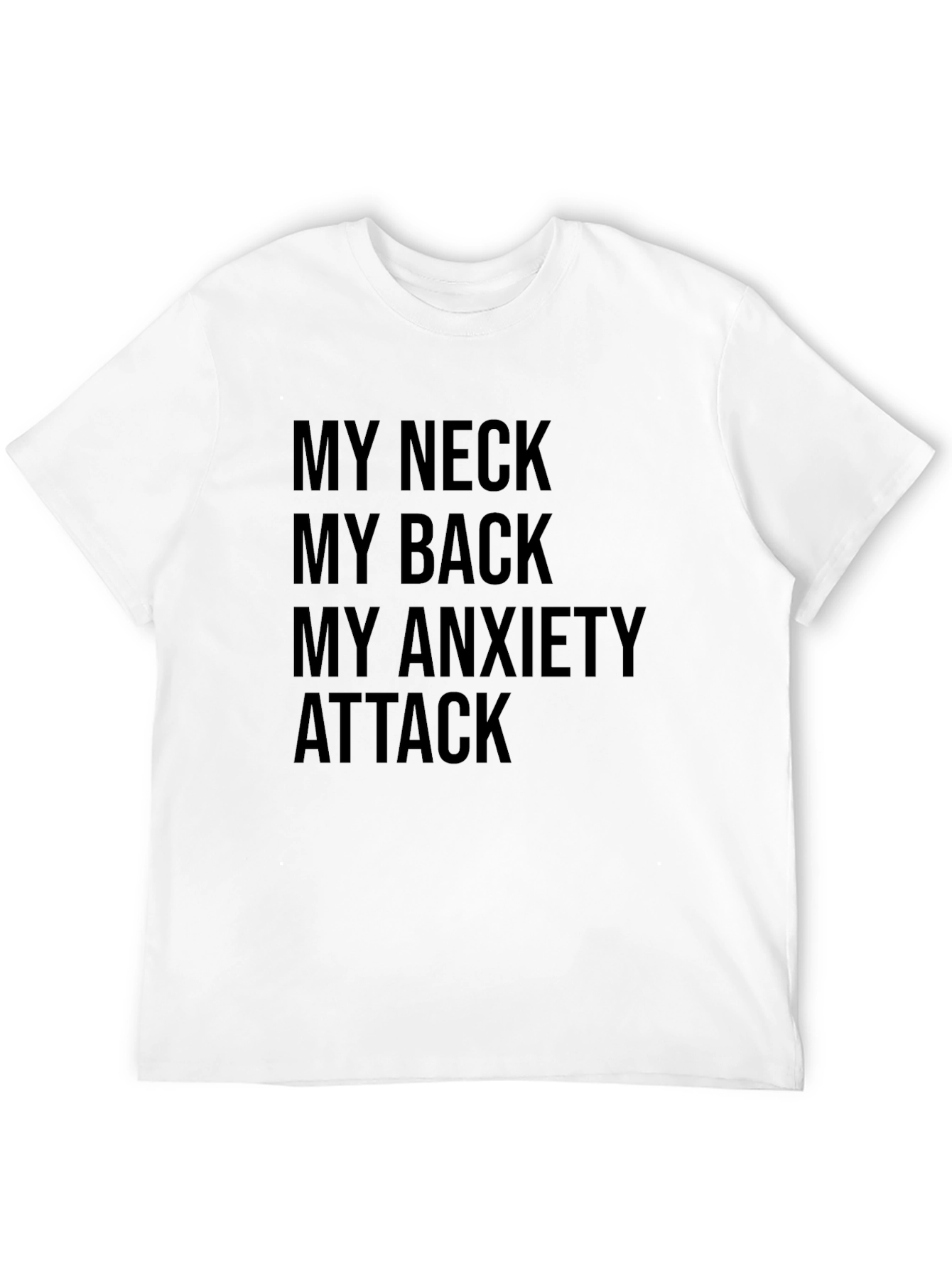 My Neck My Back My Anxiety Attack T-Shirt