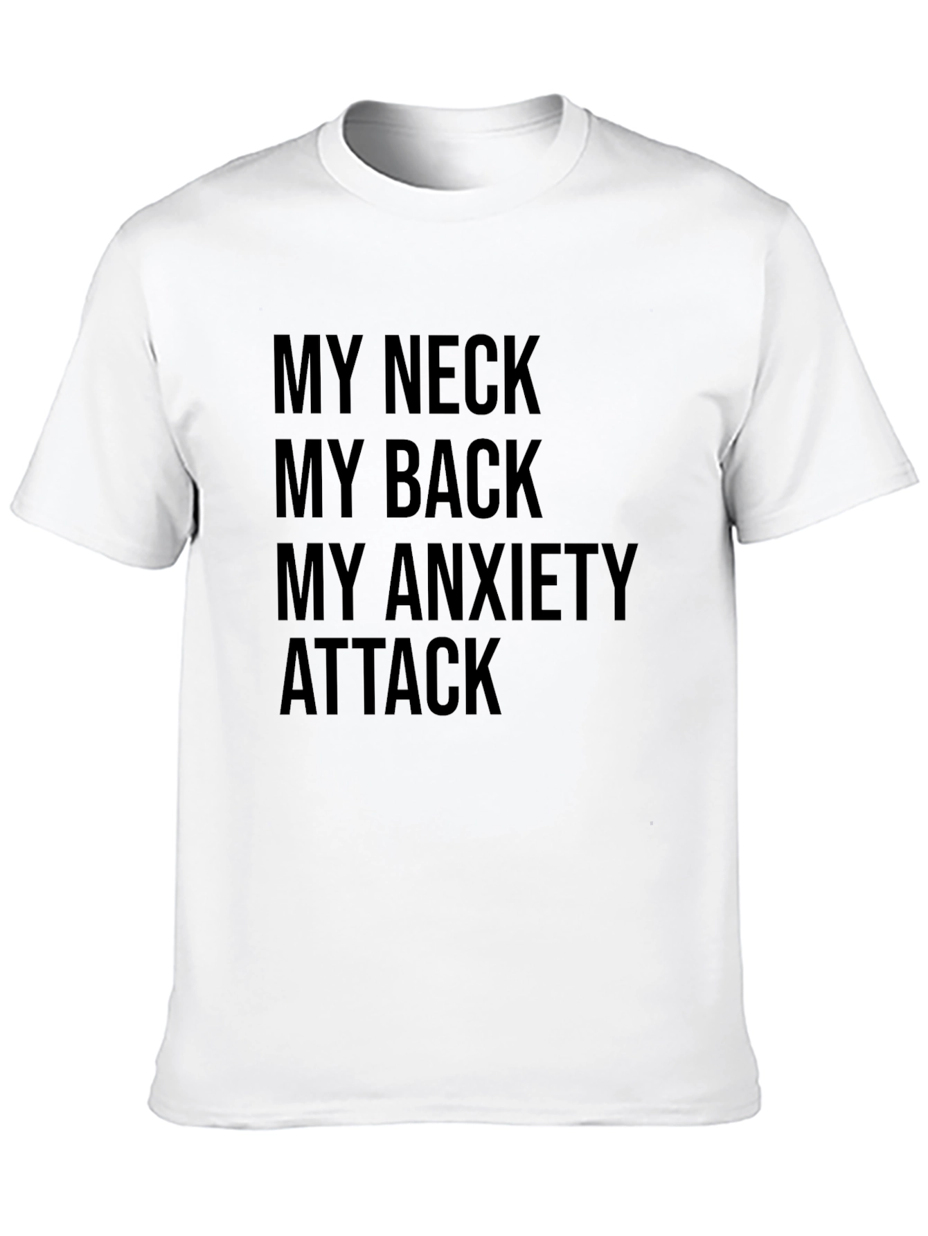 My Neck My Back My Anxiety Attack T-Shirt