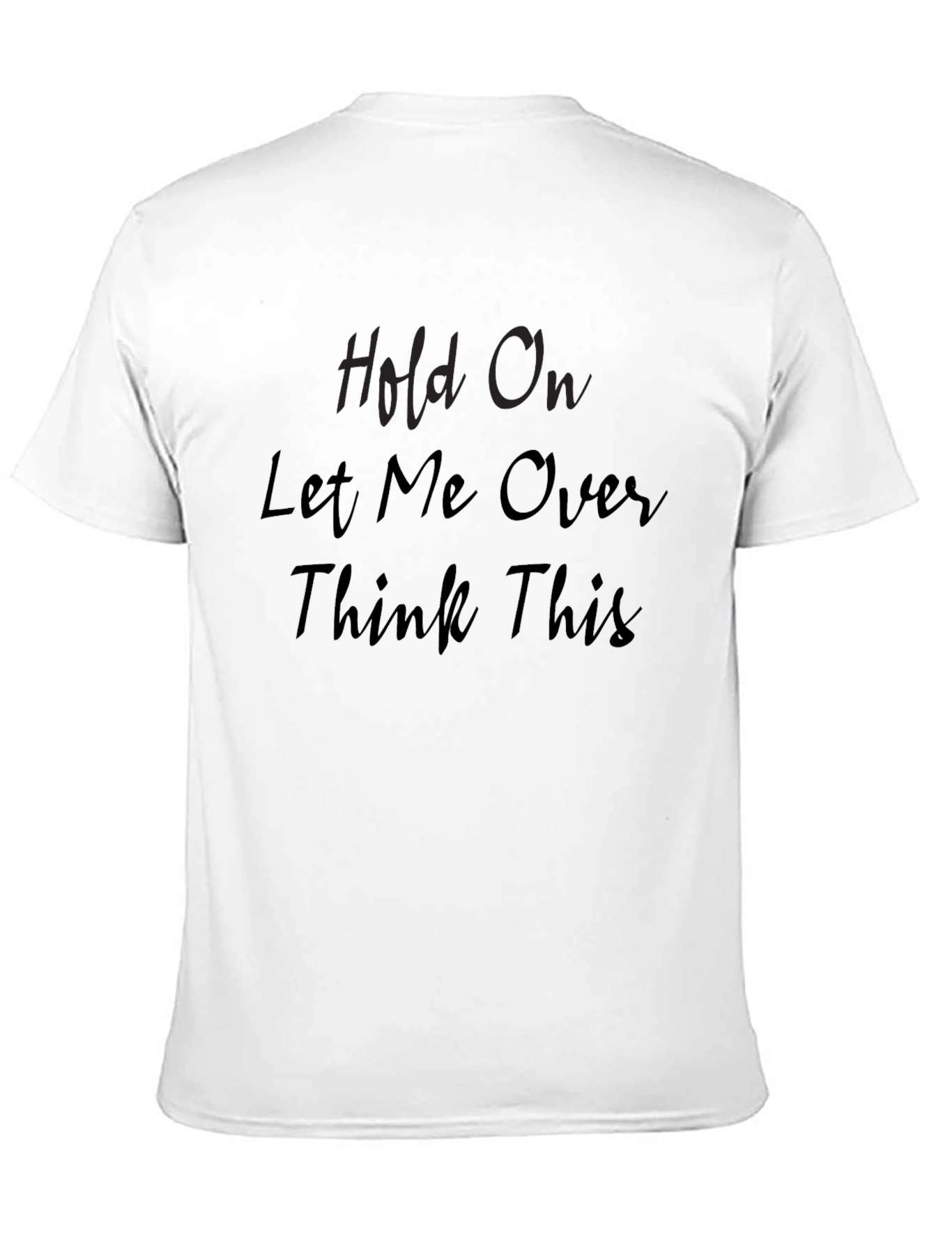 Hold On Let Me Overthink This Black Tee