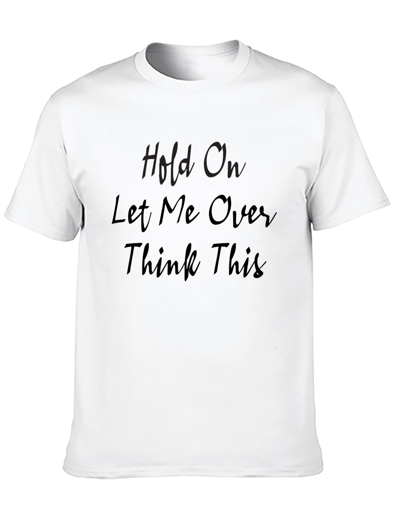 Hold On Let Me Overthink This Black Tee