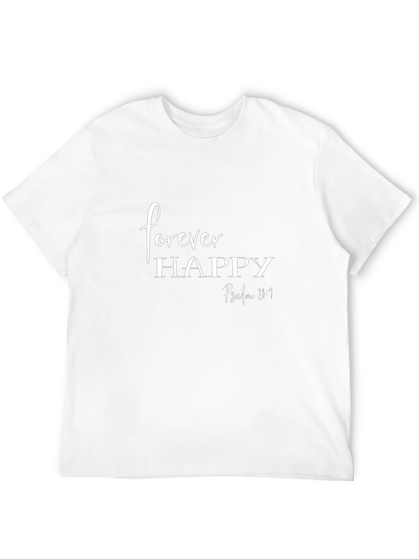 Forever Happy Psalm 28:7 Christian T-Shirt