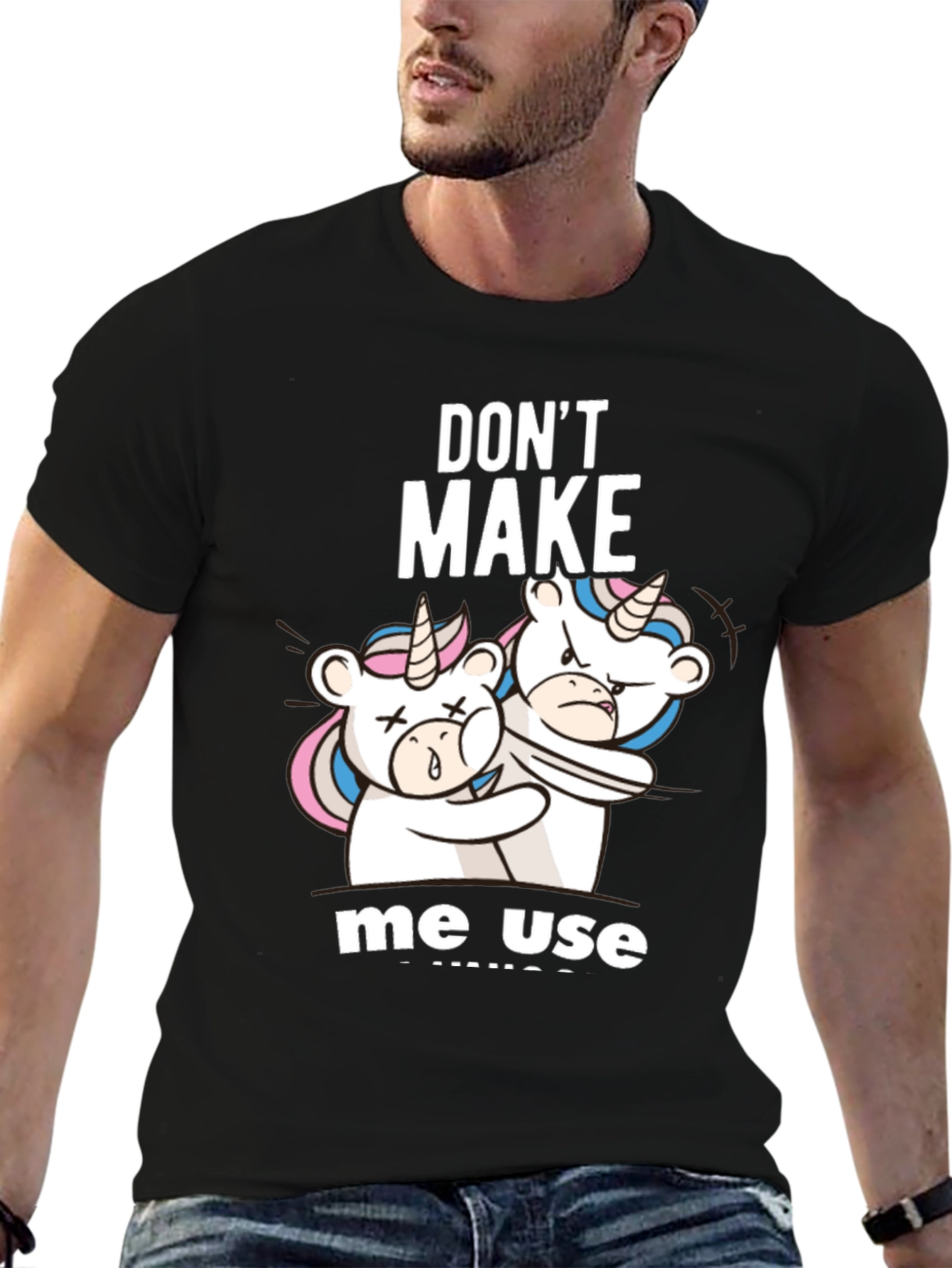 Dont Make Me Use Unicorns T-Shirt