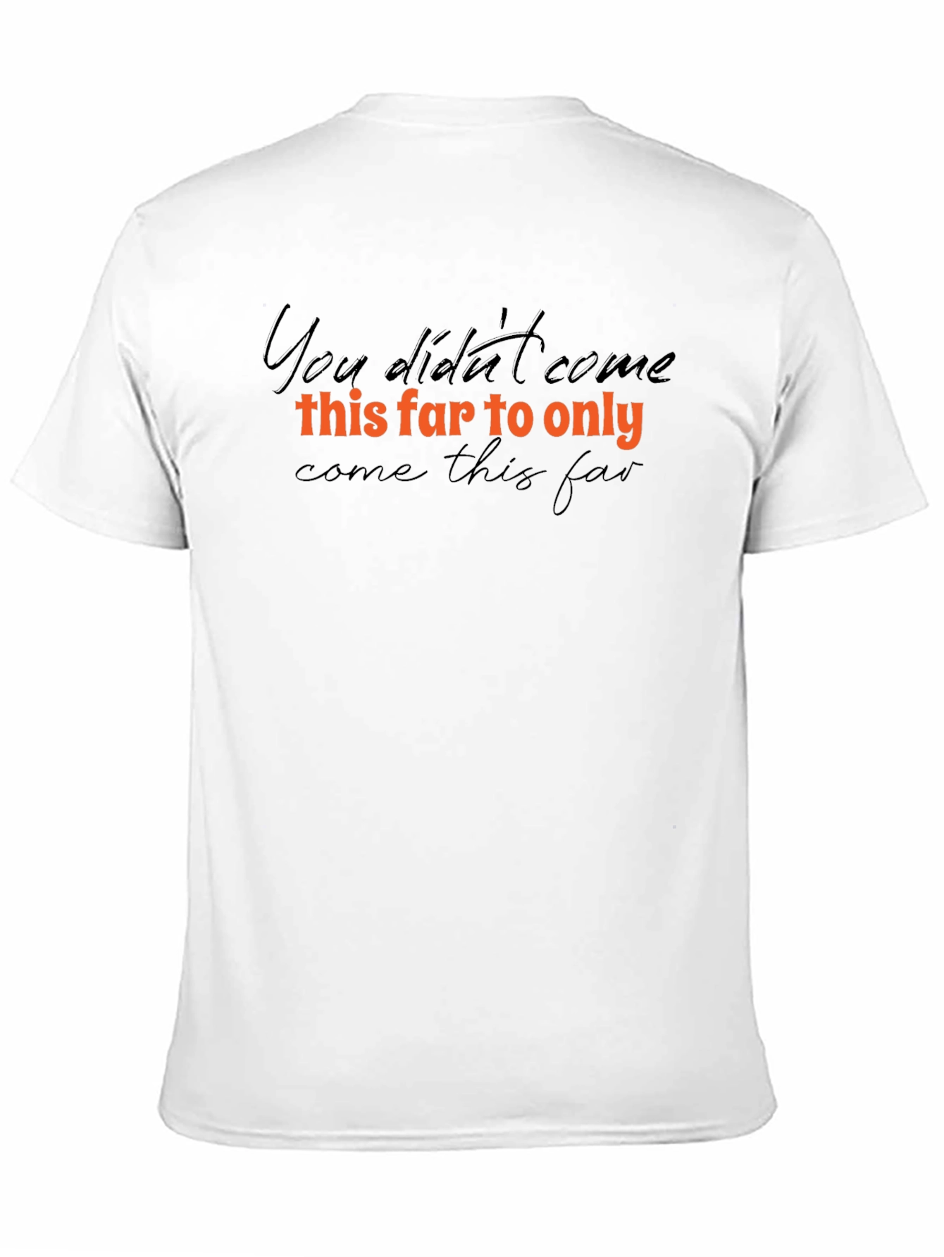 Motivational T-Shirt - Dont Give Up Now!