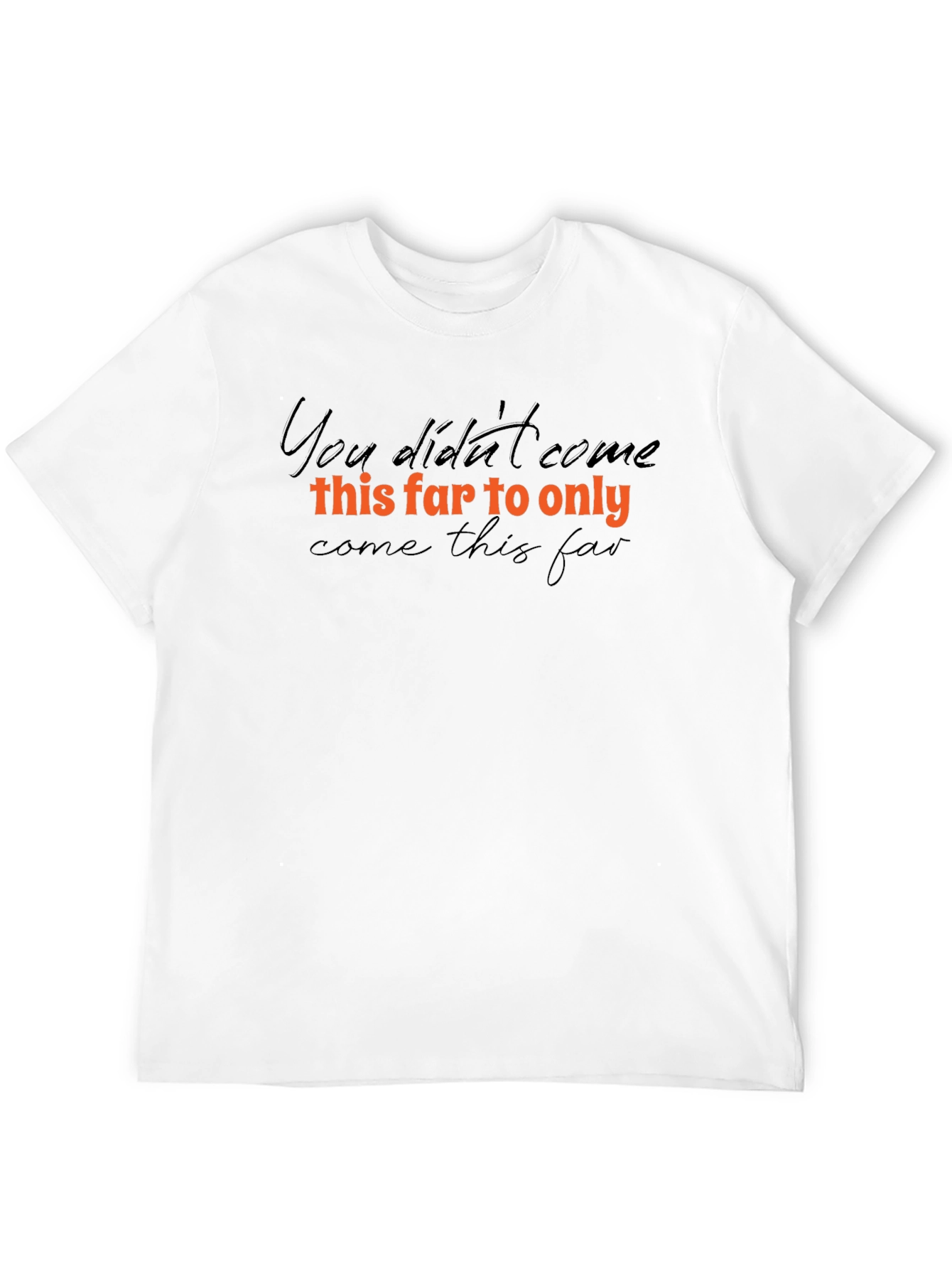 Motivational T-Shirt - Dont Give Up Now!