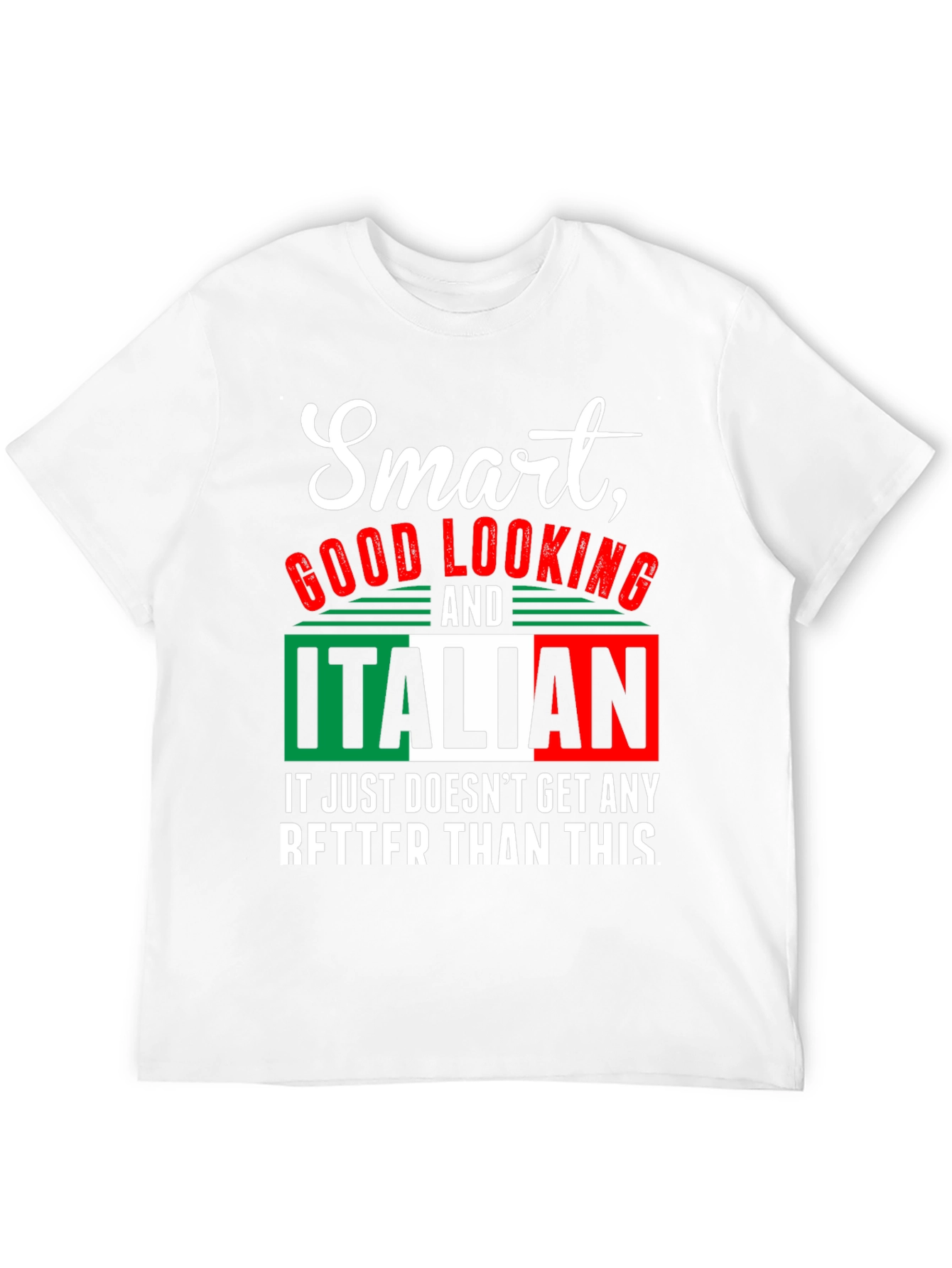 Smart Good Looking and Italian T-Shirt
