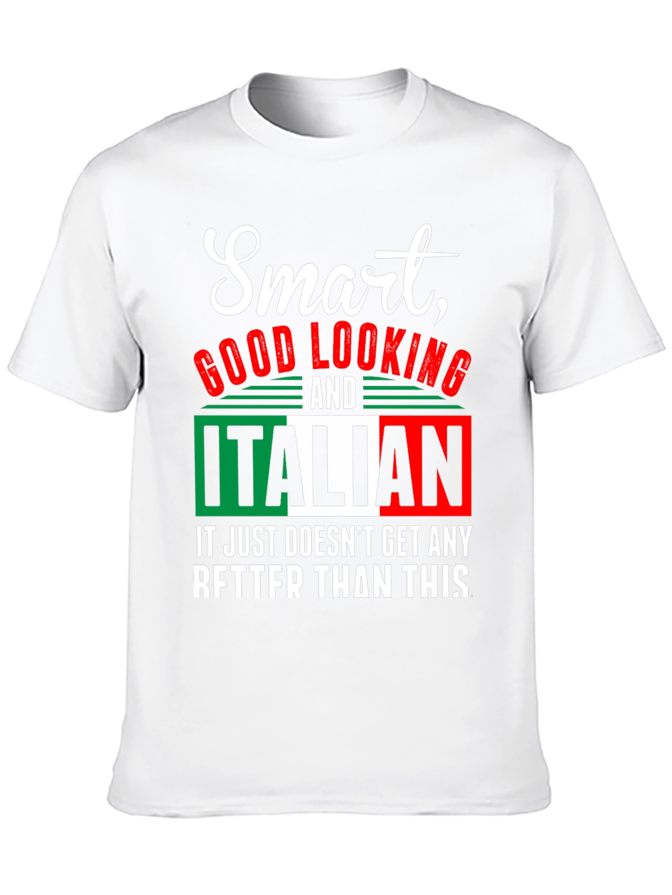 Smart Good Looking and Italian T-Shirt