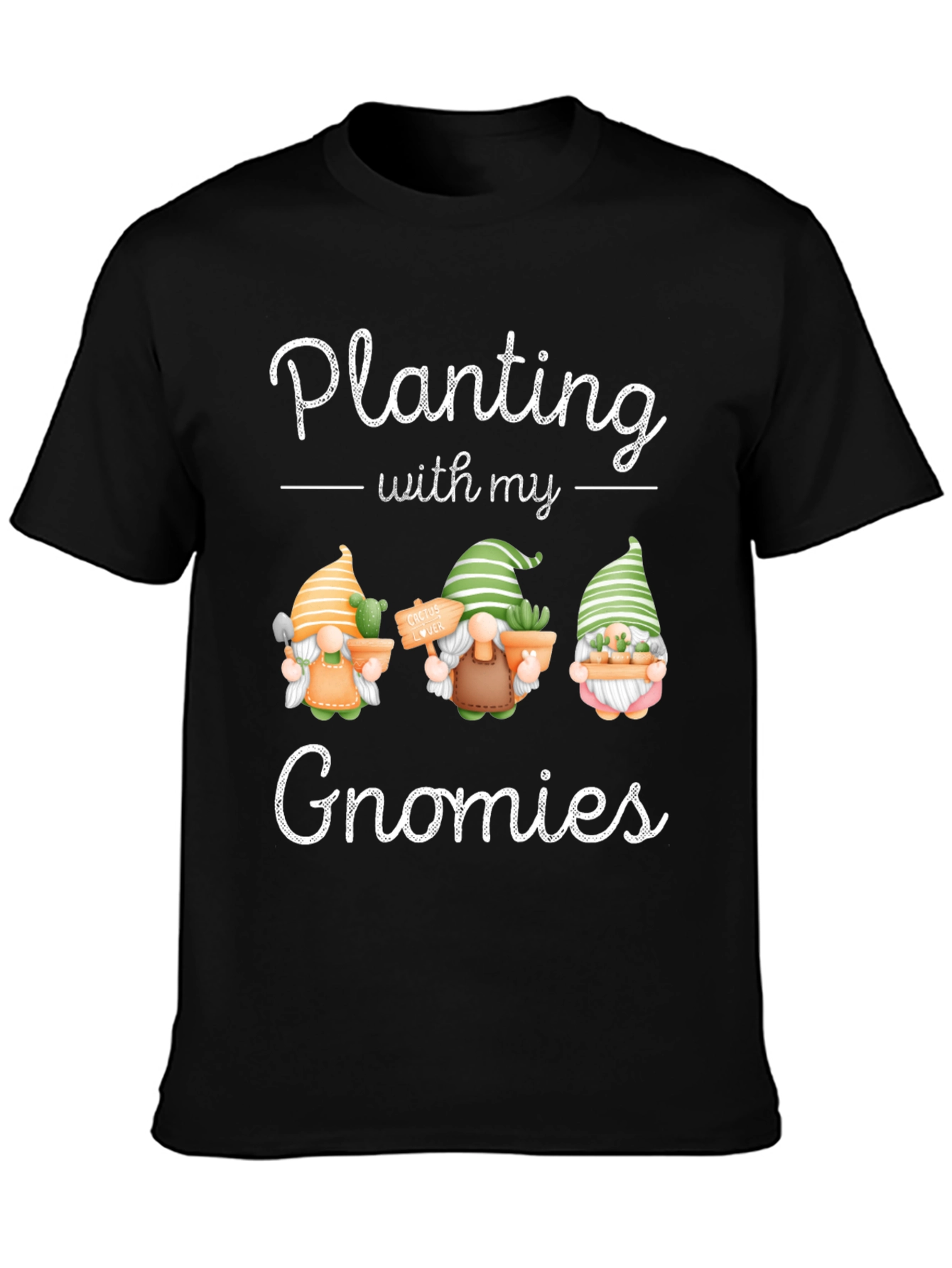 Planting with my Gnomies T-Shirt