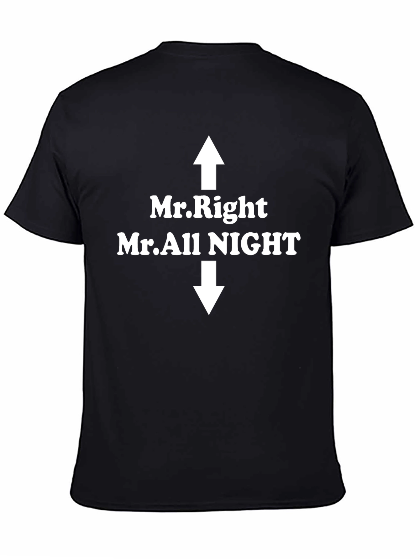 Mr. Right / Mr. All Night Funny Graphic T-Shirt