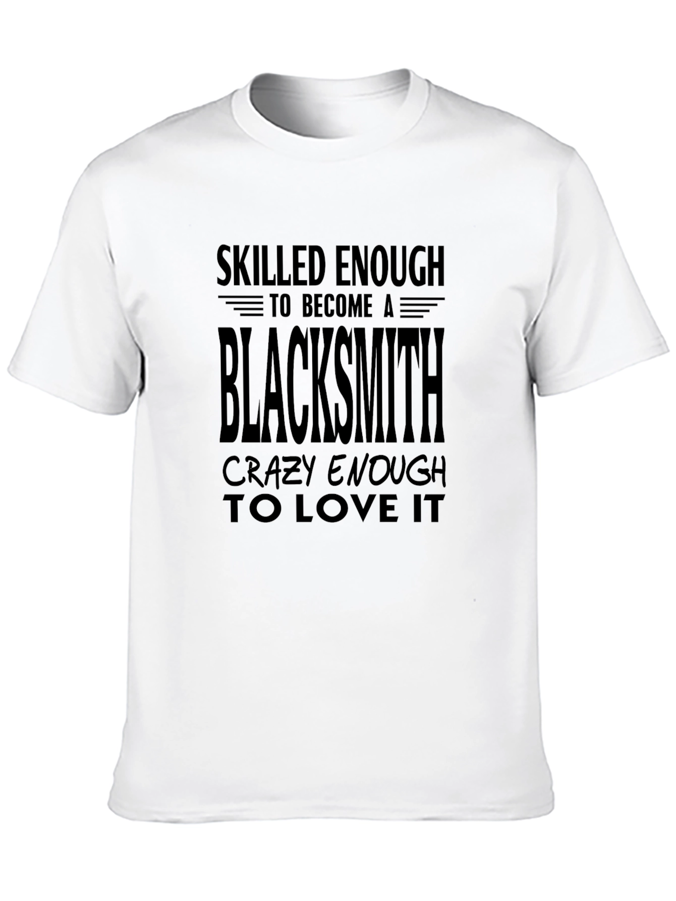 Skilled Blacksmith T-Shirt Funny Blacksmith Gift