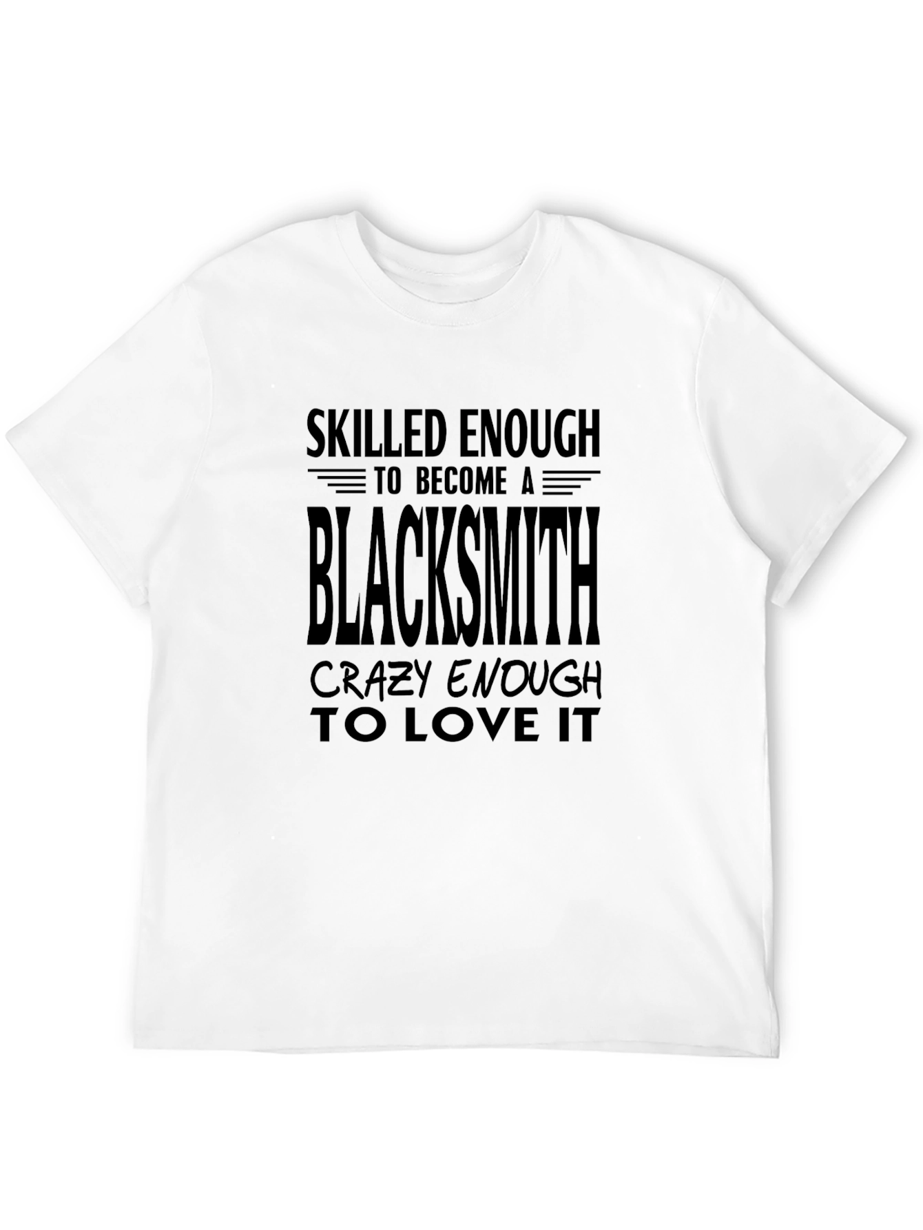 Skilled Blacksmith T-Shirt Funny Blacksmith Gift