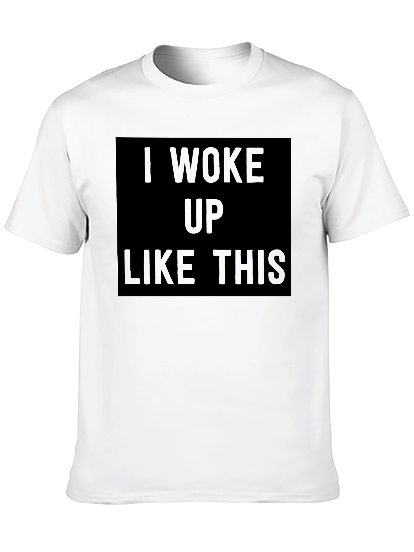 I Woke Up Like This Black T-Shirt