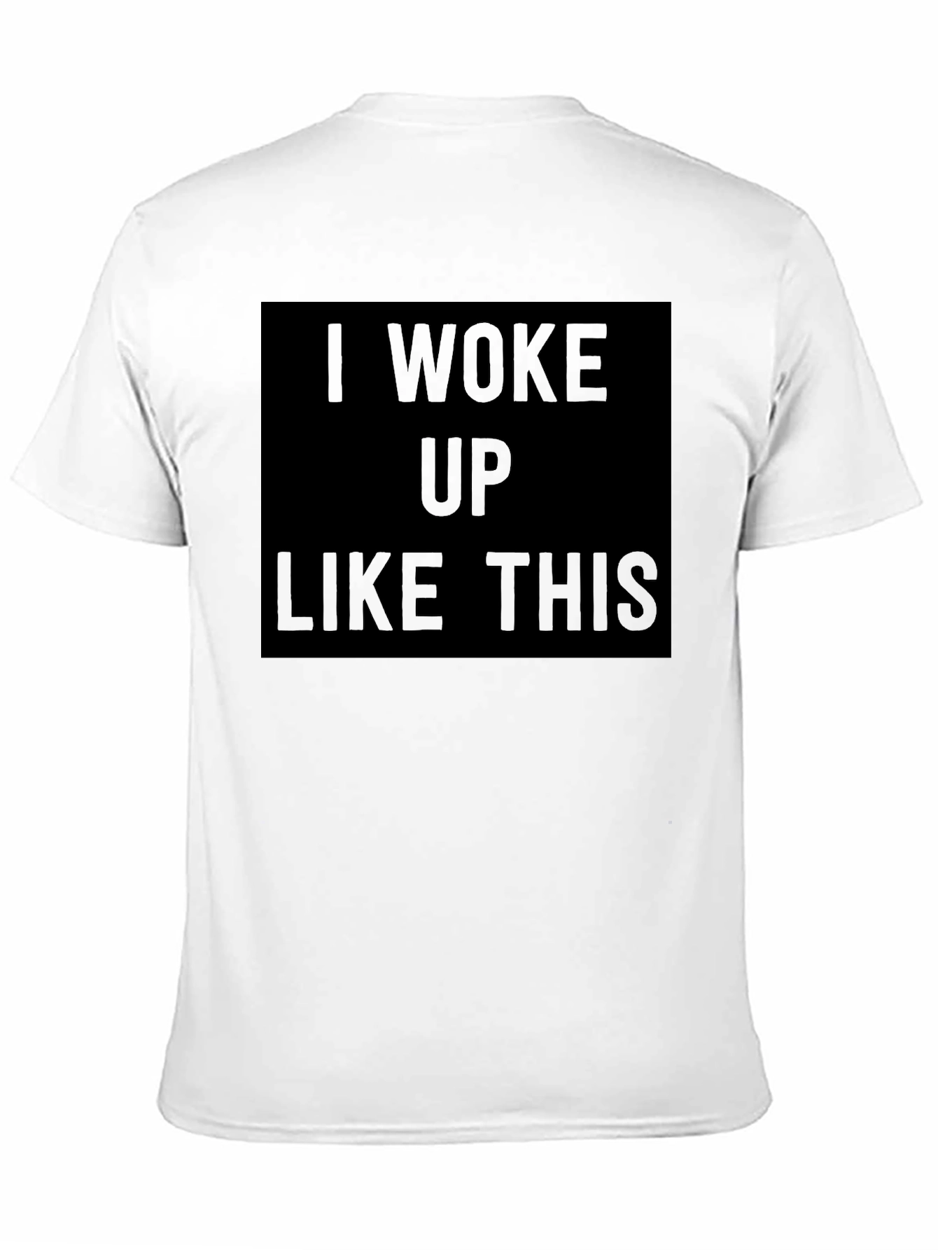 I Woke Up Like This Black T-Shirt