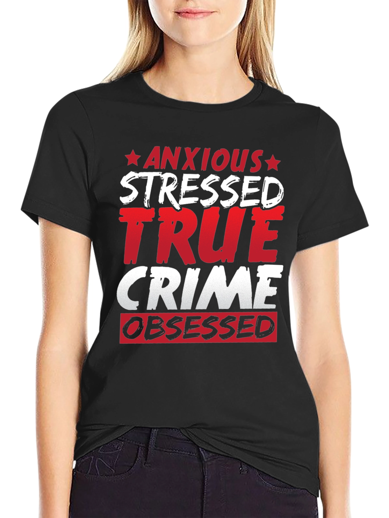 Anxious Stressed True Crime Obsessed T-Shirt