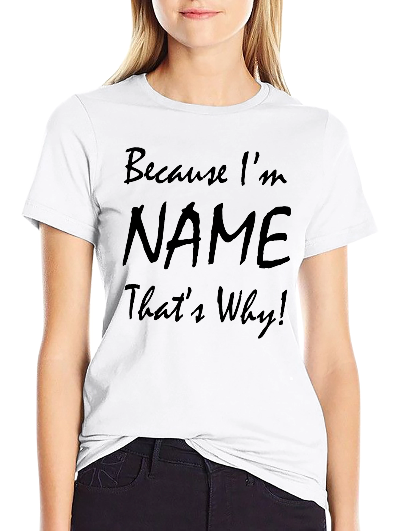 Because Im NAME Thats Why! T-Shirt