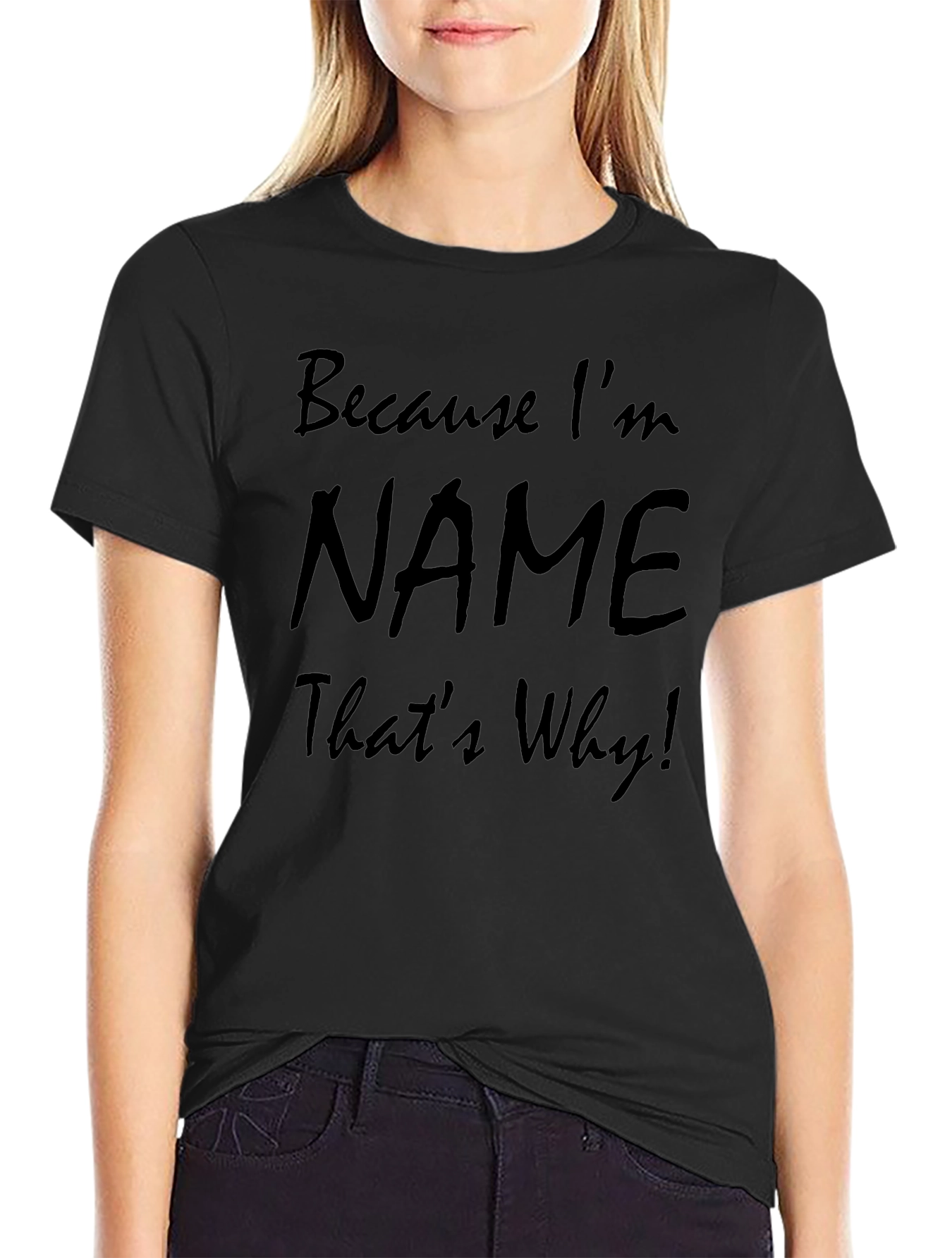 Because Im NAME Thats Why! T-Shirt