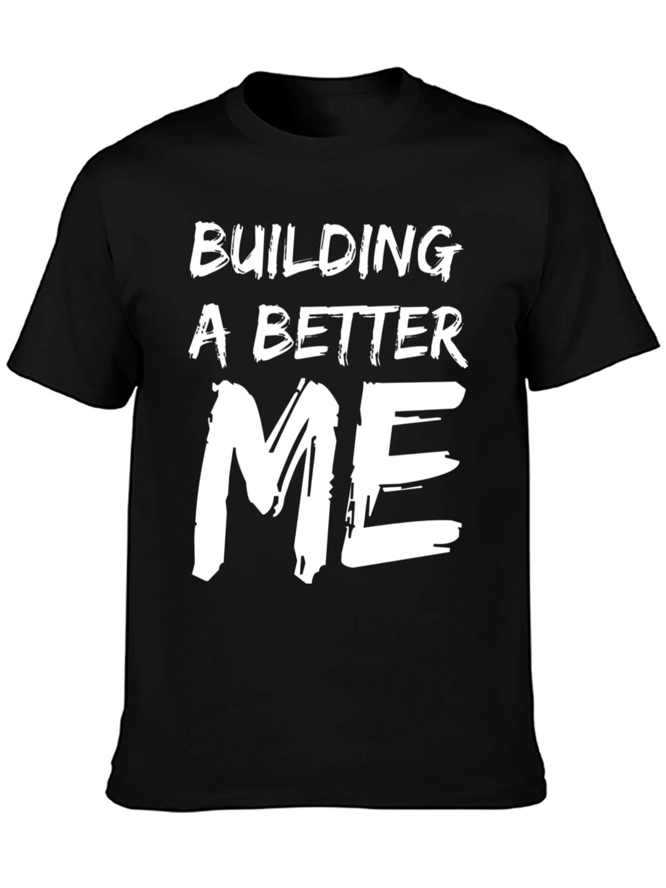 Building A Better Me T-Shirt - Motivational Tee