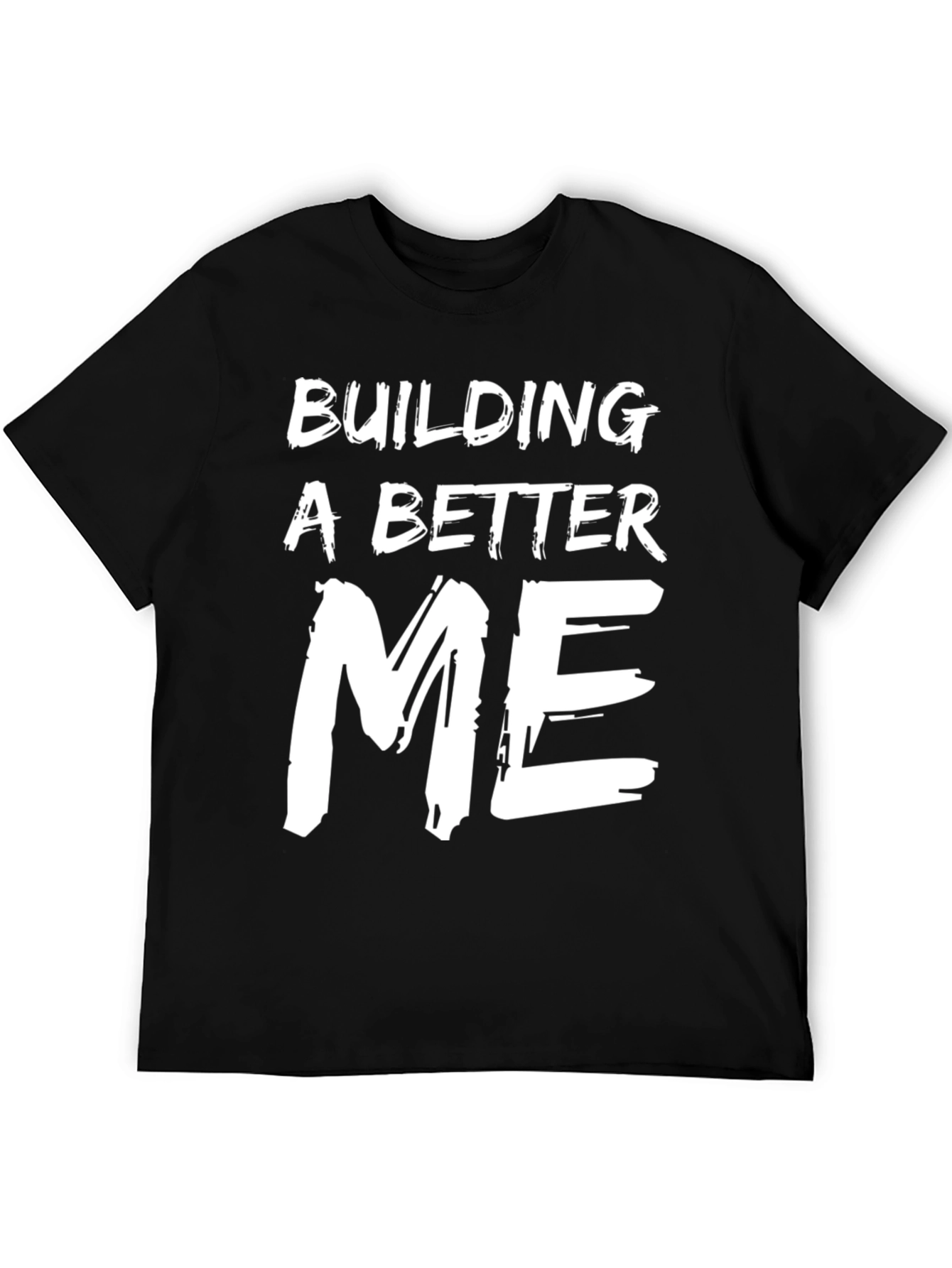 Building A Better Me T-Shirt - Motivational Tee