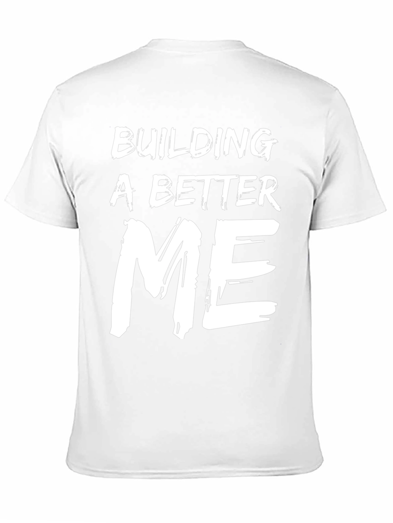 Building A Better Me T-Shirt - Motivational Tee