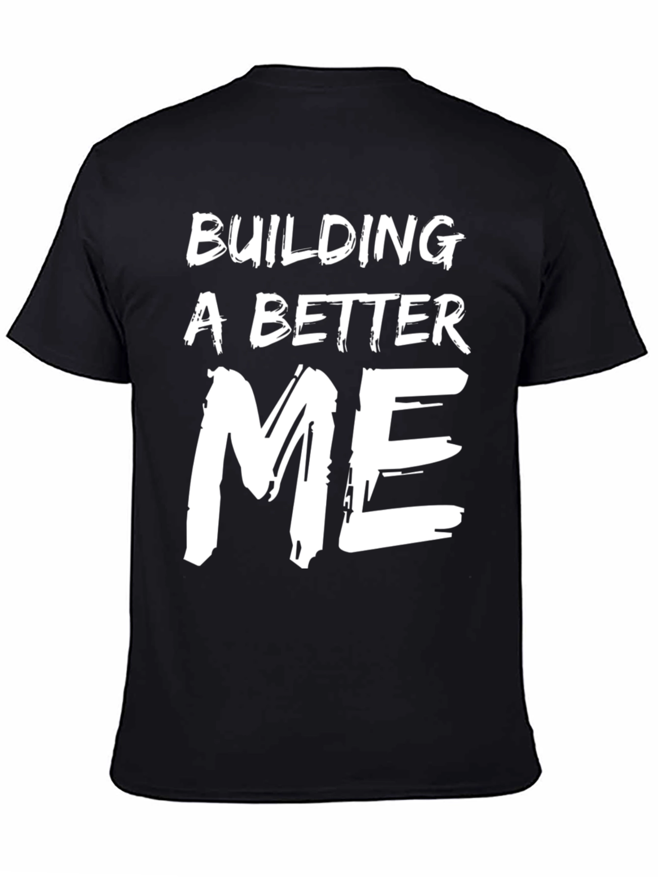 Building A Better Me T-Shirt - Motivational Tee
