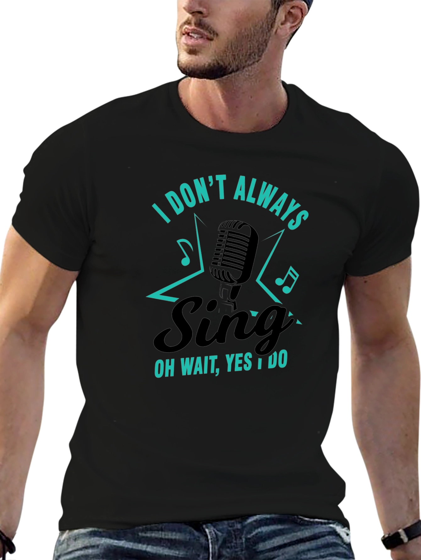 Funny Singer Graphic T-Shirt - I Dont Always Sing