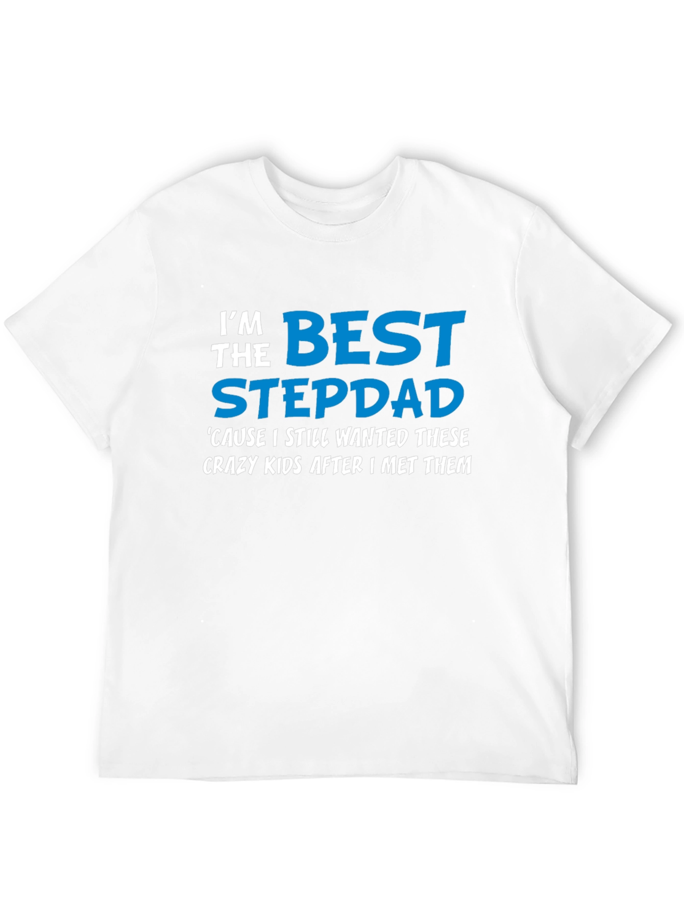 Best Stepdad T-Shirt - Crazy Kids Appreciation!