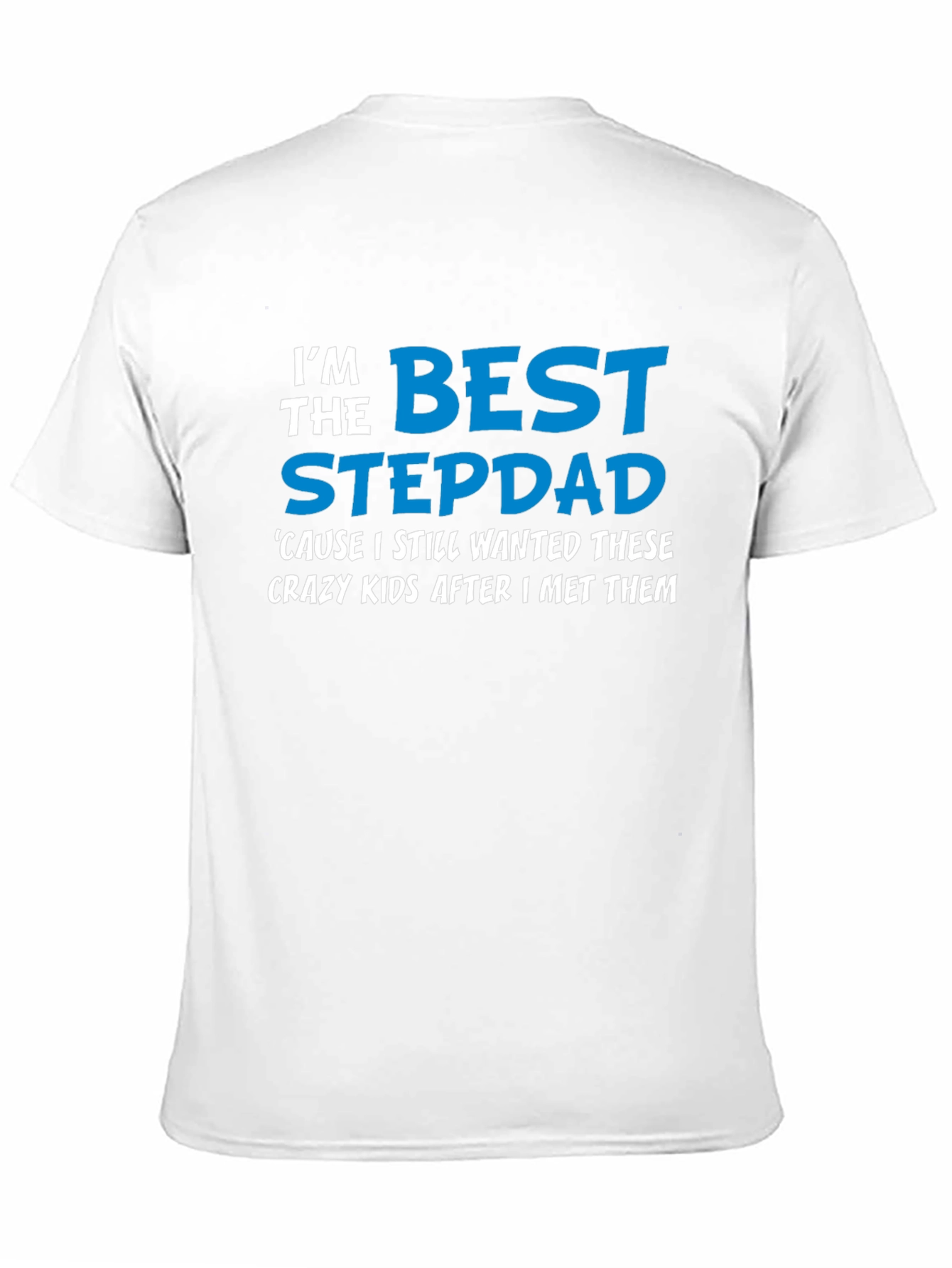 Best Stepdad T-Shirt - Crazy Kids Appreciation!