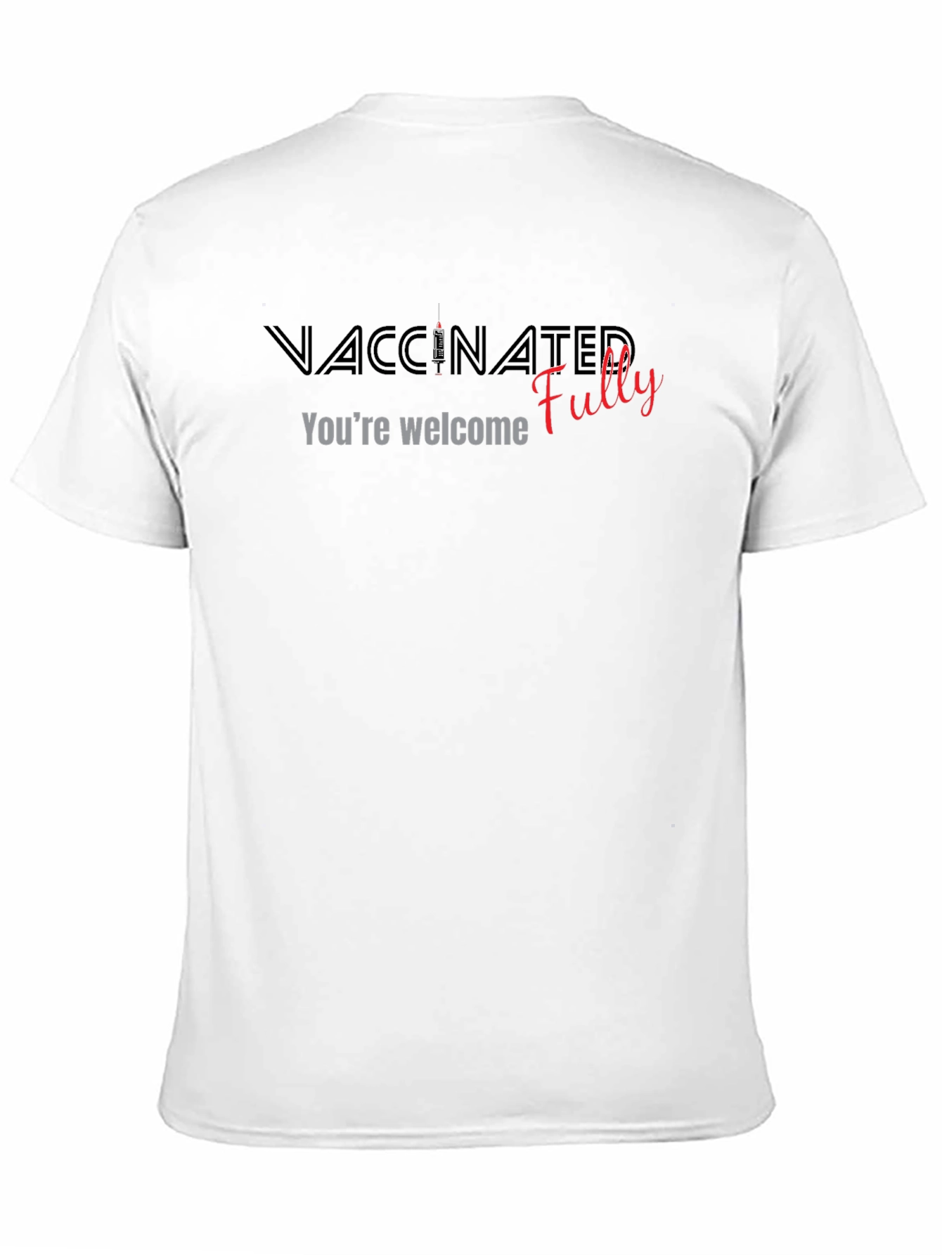 Vaccinated Fully T-Shirt - Youre Welcome