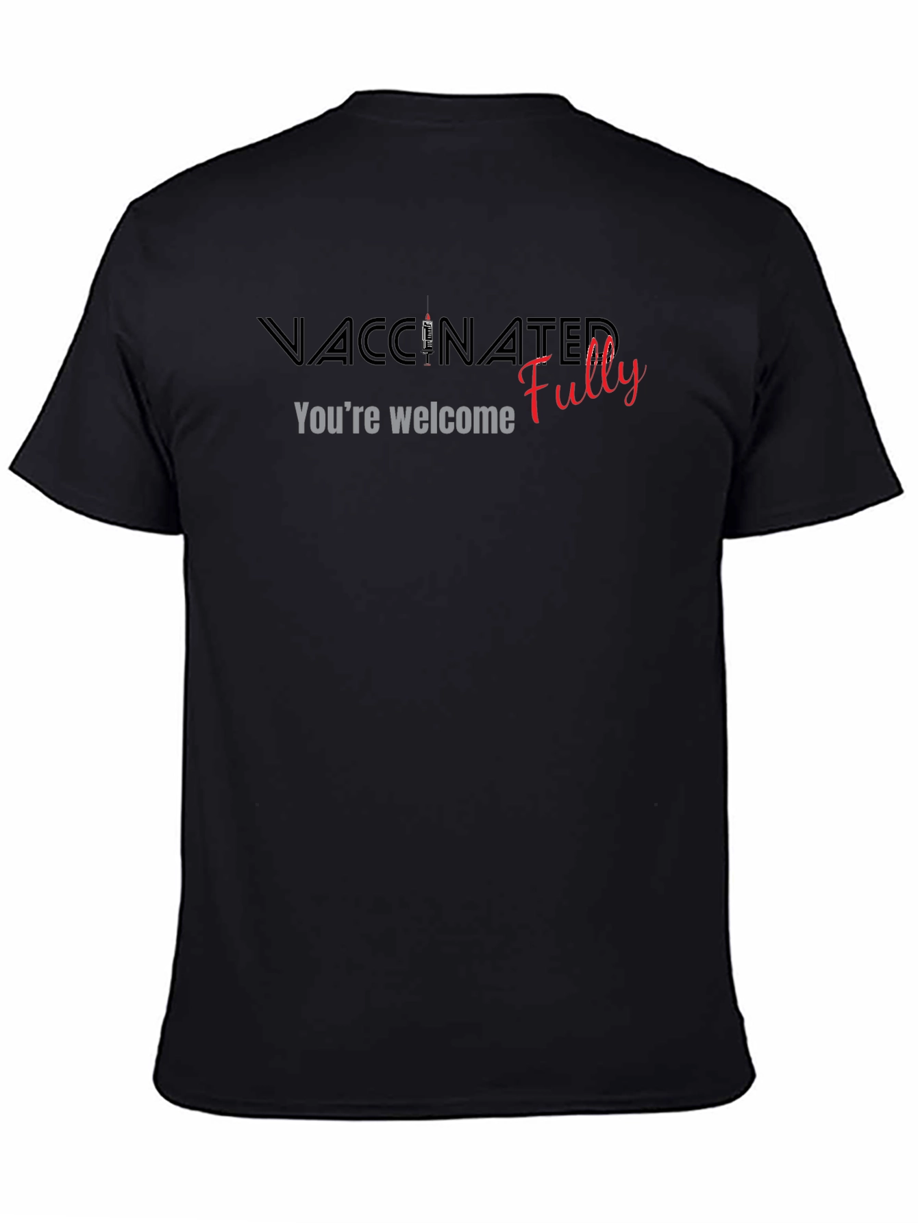 Vaccinated Fully T-Shirt - Youre Welcome