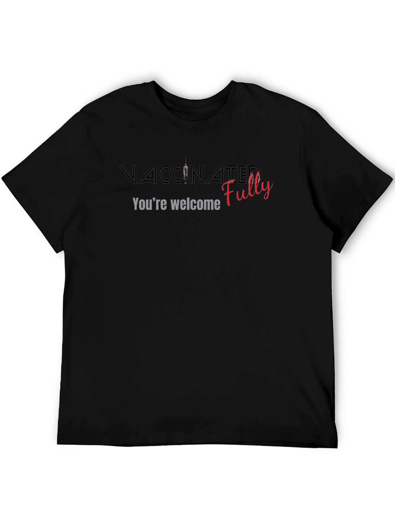 Vaccinated Fully T-Shirt - Youre Welcome