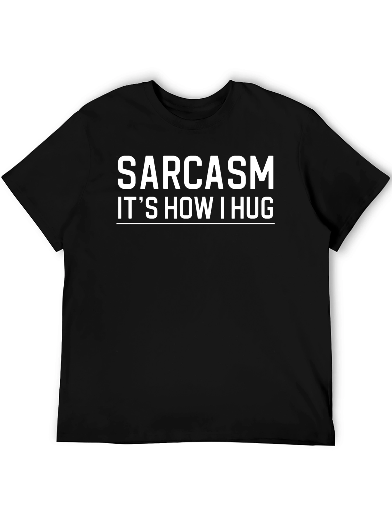 Sarcasm: Its How I Hug Black Graphic Tee