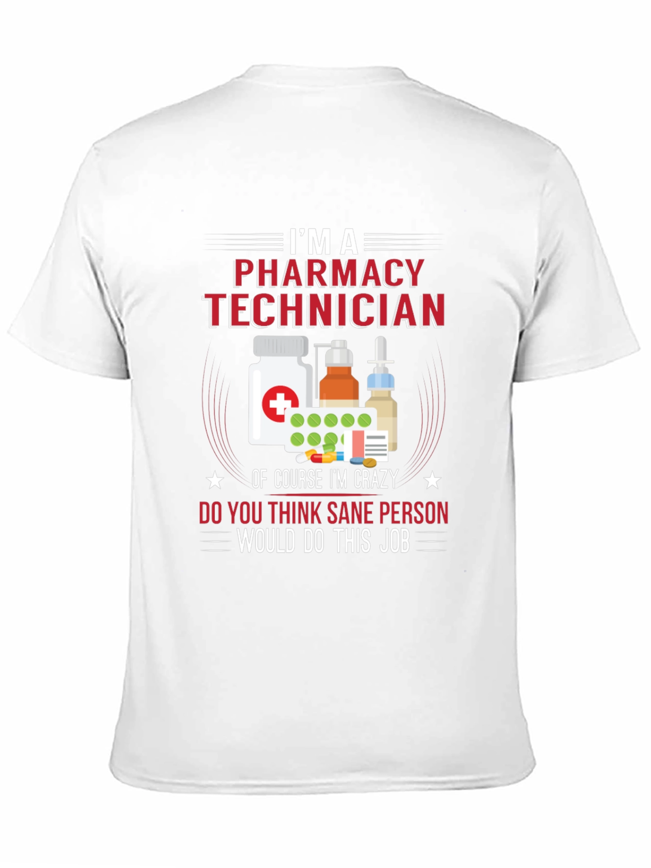 Pharmacy Technician T-Shirt - Crazy Job Tee