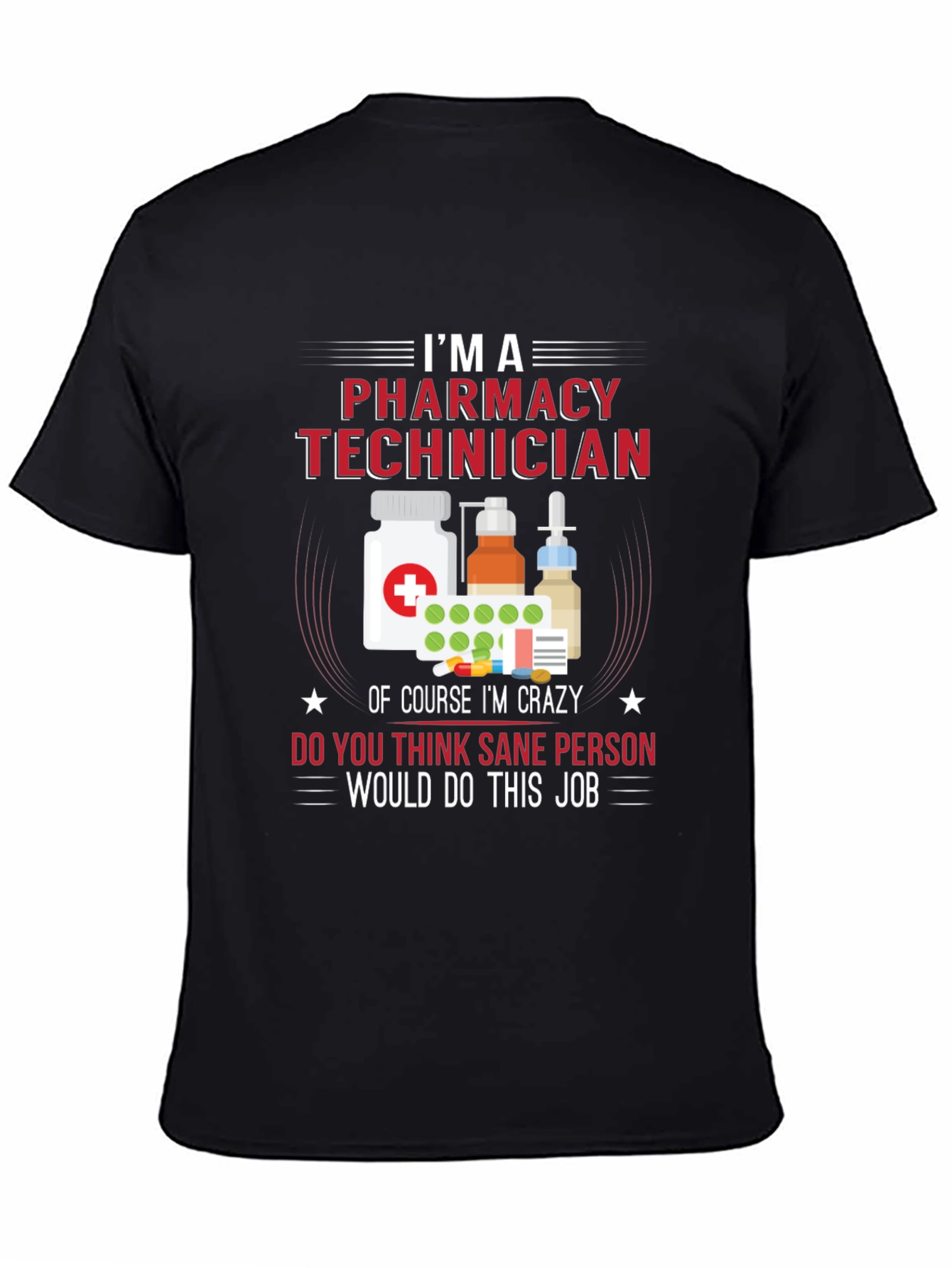 Pharmacy Technician T-Shirt - Crazy Job Tee