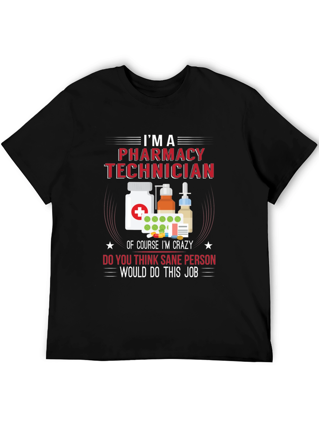 Pharmacy Technician T-Shirt - Crazy Job Tee