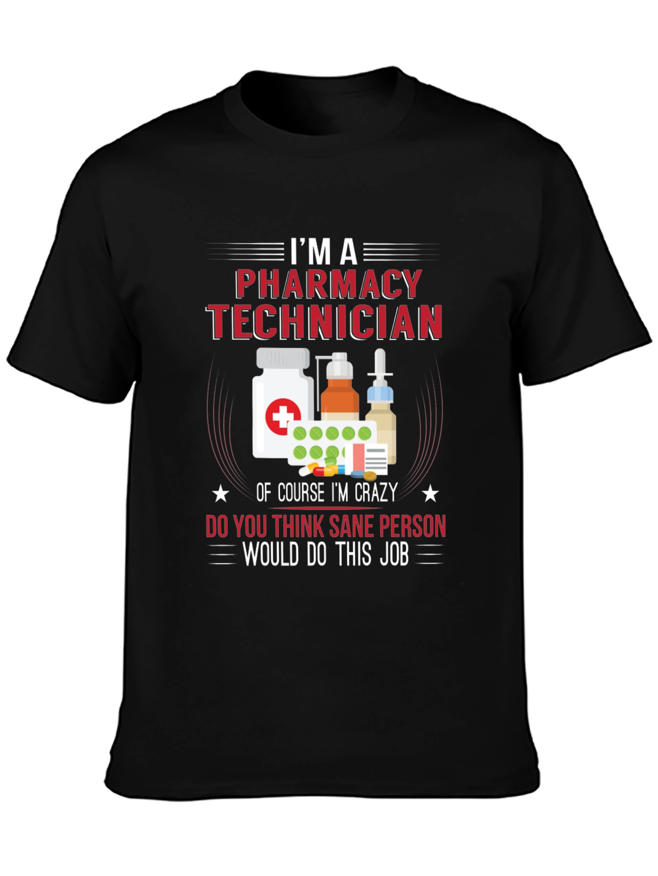 Pharmacy Technician T-Shirt - Crazy Job Tee