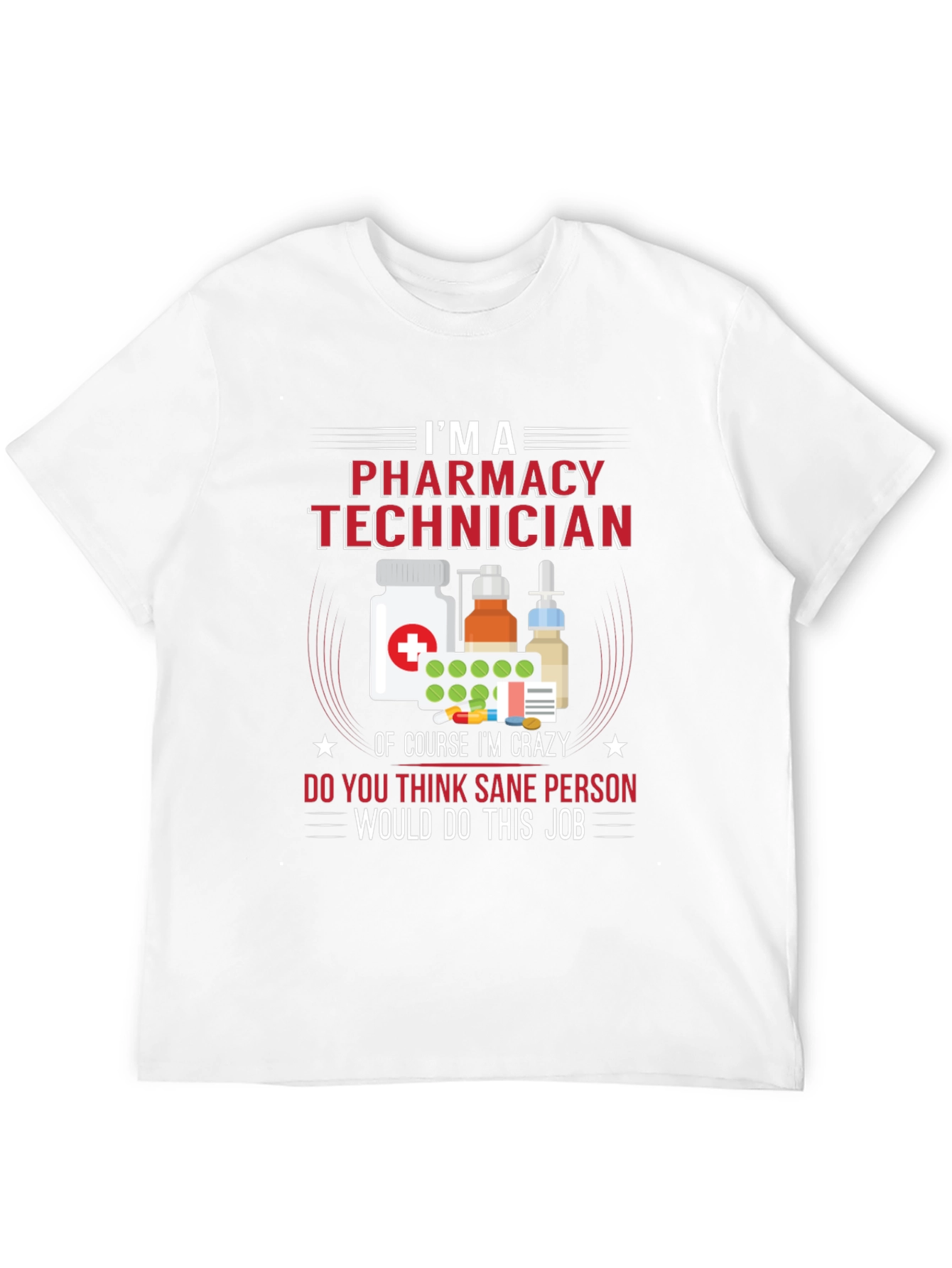 Pharmacy Technician T-Shirt - Crazy Job Tee