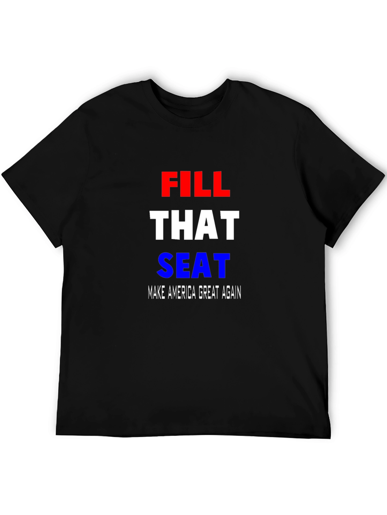 Fill That Seat MAGA T-Shirt